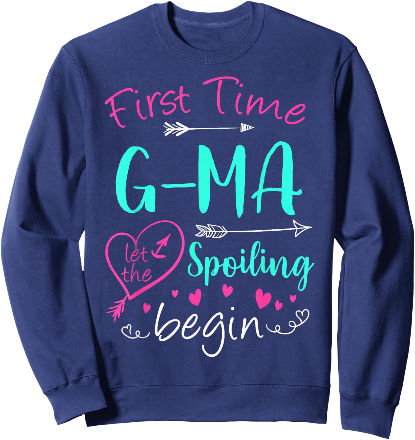 First Time G-Ma Let The Spoiling Begin Mother's Day Party Sweatshirt - Sweatshirt | Navy