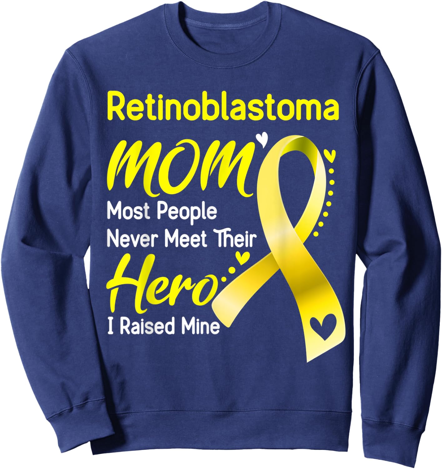 Retinoblastoma Mom I Raised Mine Sweatshirt - Sweatshirt | Navy