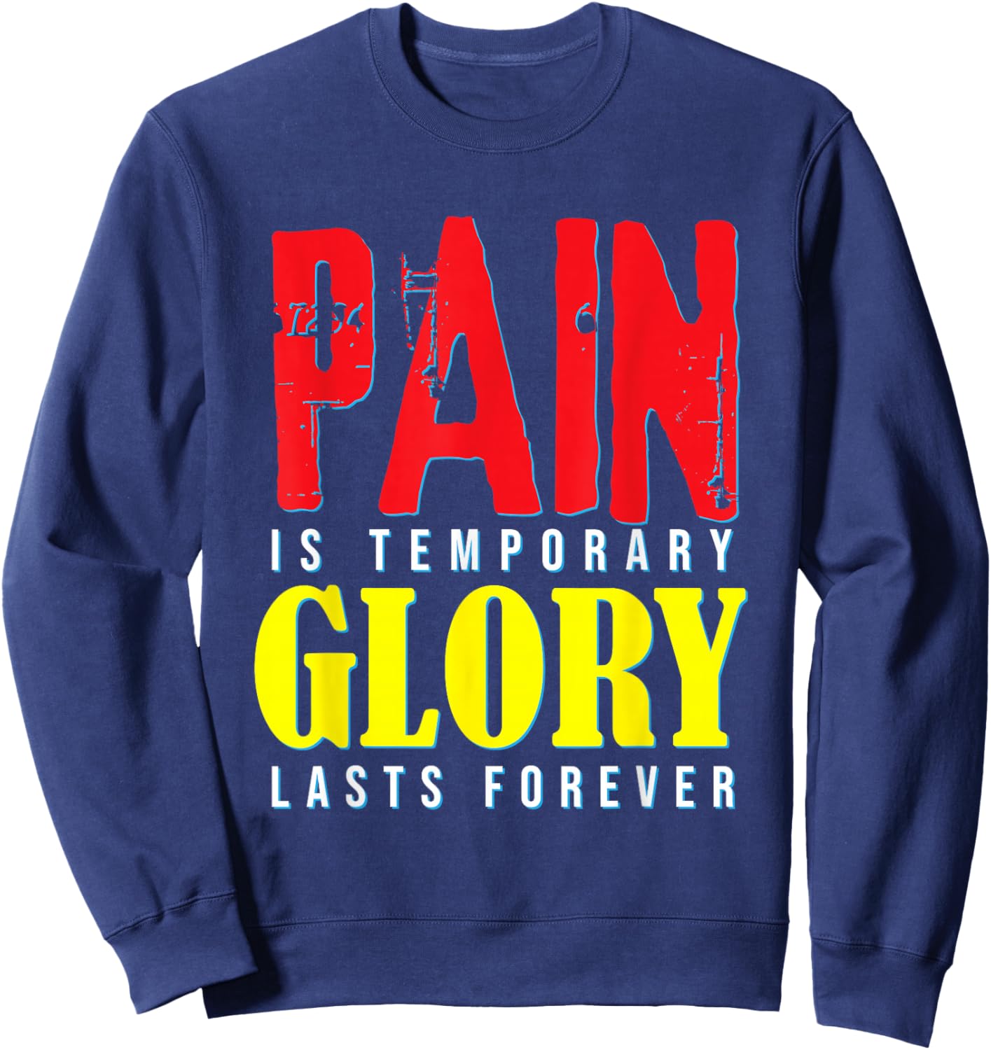 Motivational Quote Pain Is Temporary Glory Last Forever Sweatshirt - Sweatshirt | Navy