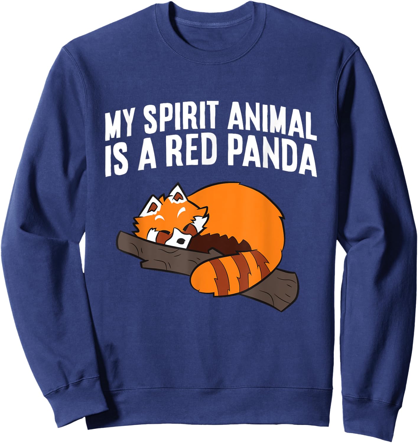 Cute Red Panda My Spirit Animal Is A Red Panda Sweatshirt - Sweatshirt | Navy