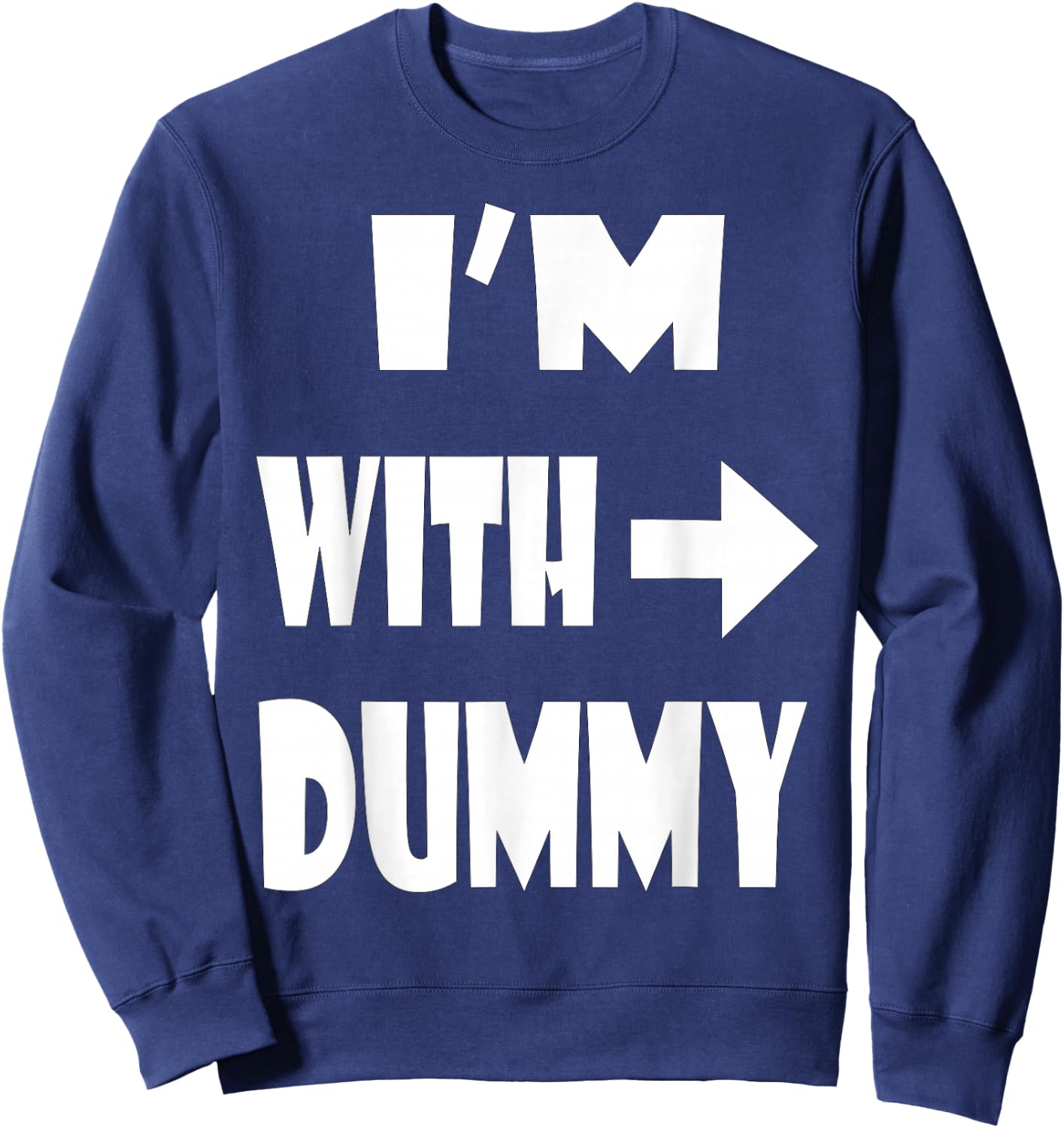 Yep, I Am With Dummy Men Women Youth Gift Sweatshirt - Sweatshirt | Navy