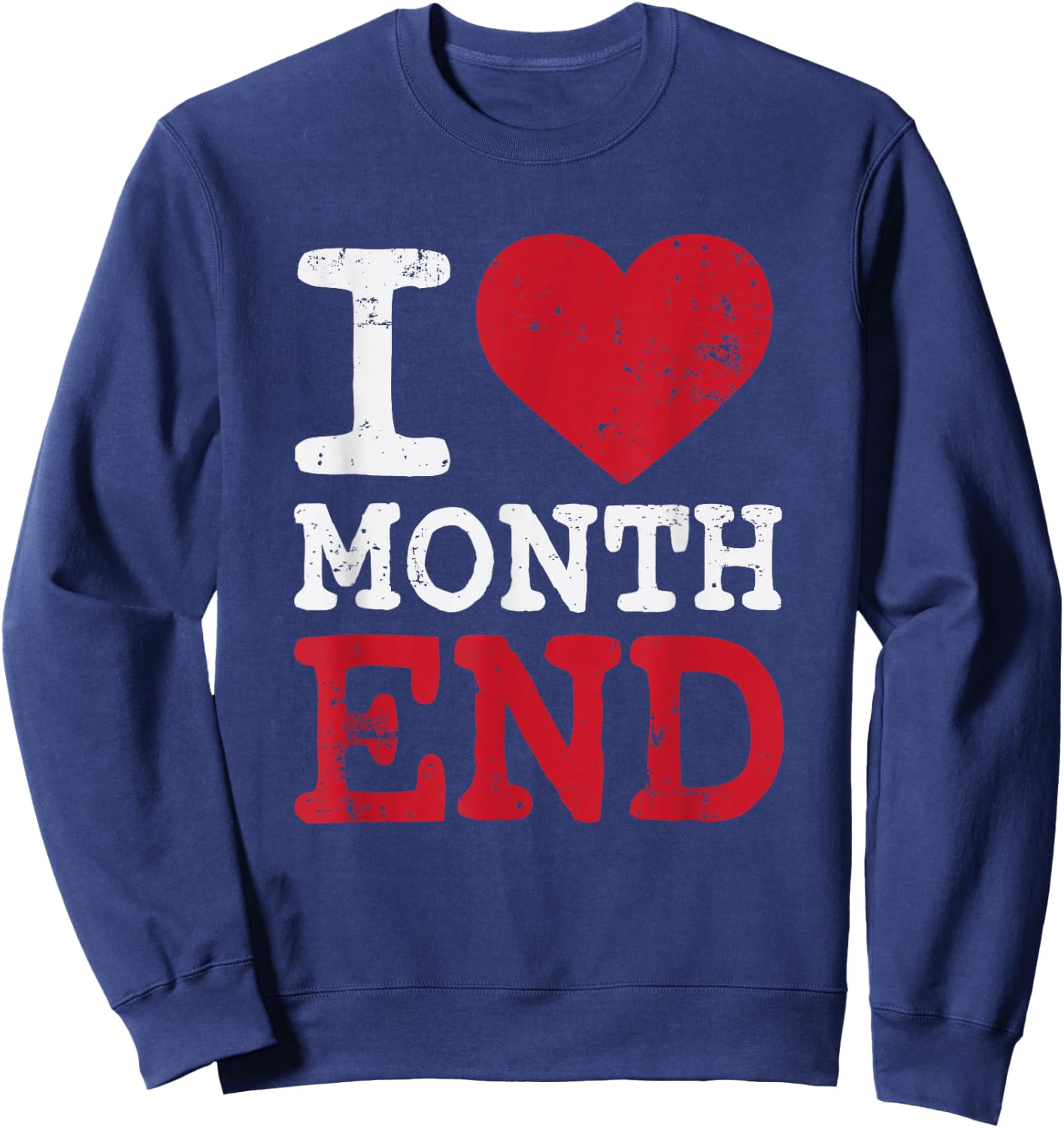 I Love Month End Funny CPA Accounting Christmas Sweatshirt - Sweatshirt | Navy