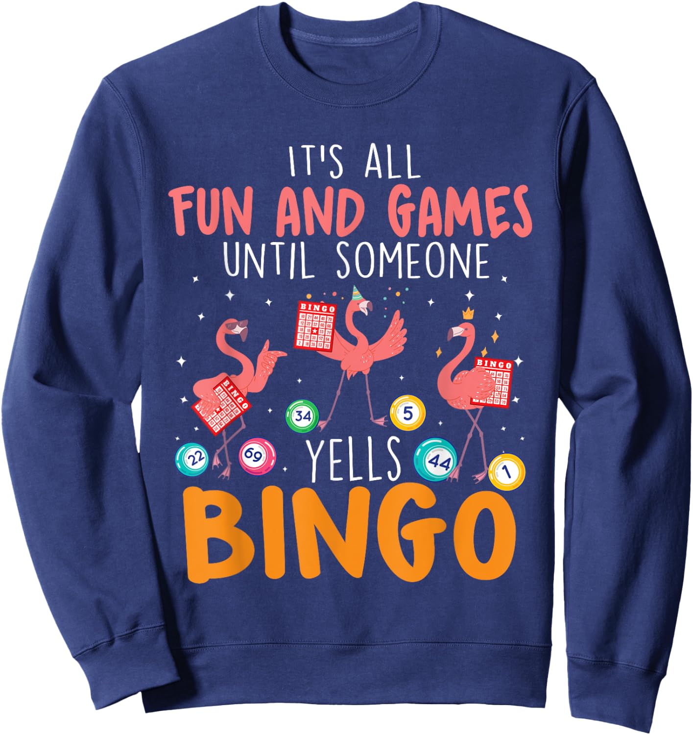 It's All Fun And Games Until Someone Yells Bingo Lover Sweatshirt - Sweatshirt | Navy
