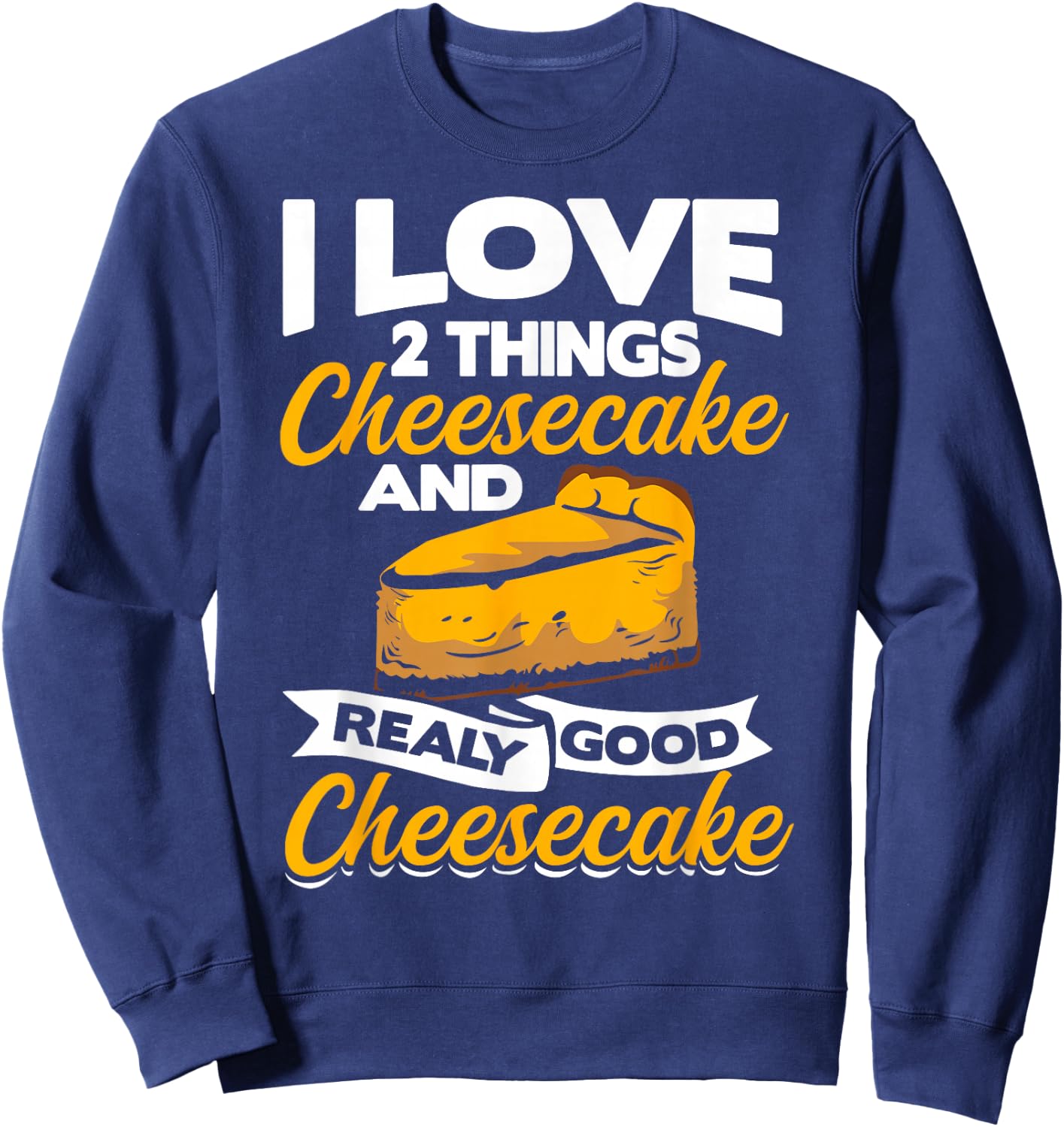 Cake Maker Cheese Lover Cheesecake Clothing Cheesecake Baker Sweatshirt - Sweatshirt | Navy