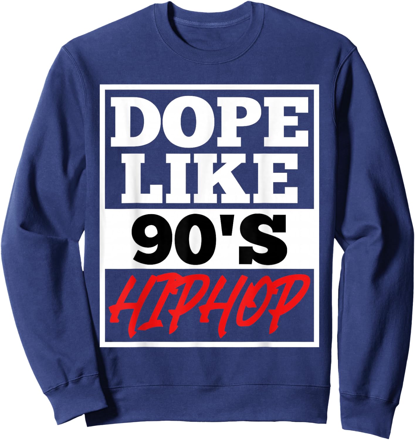 Dope like 90 s Hip Hop saying Rap Music Rapper Sweatshirt - Sweatshirt | Navy