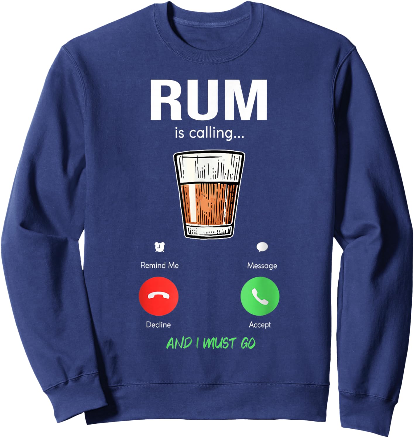 RUM is calling and I must go wine liquor funny saying RUM Sweatshirt - Sweatshirt | Navy