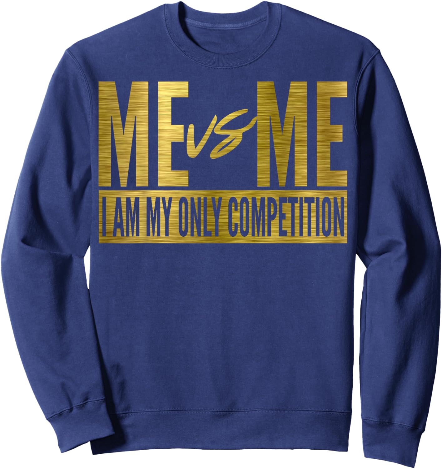 Me Vs Me I Am My Own Competition Motivational Sweatshirt - Sweatshirt | Navy