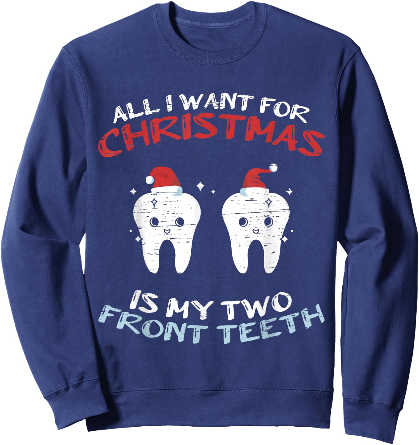 All I Want for Christmas is My Two Front Teeth Christmas Sweatshirt - Sweatshirt | Navy