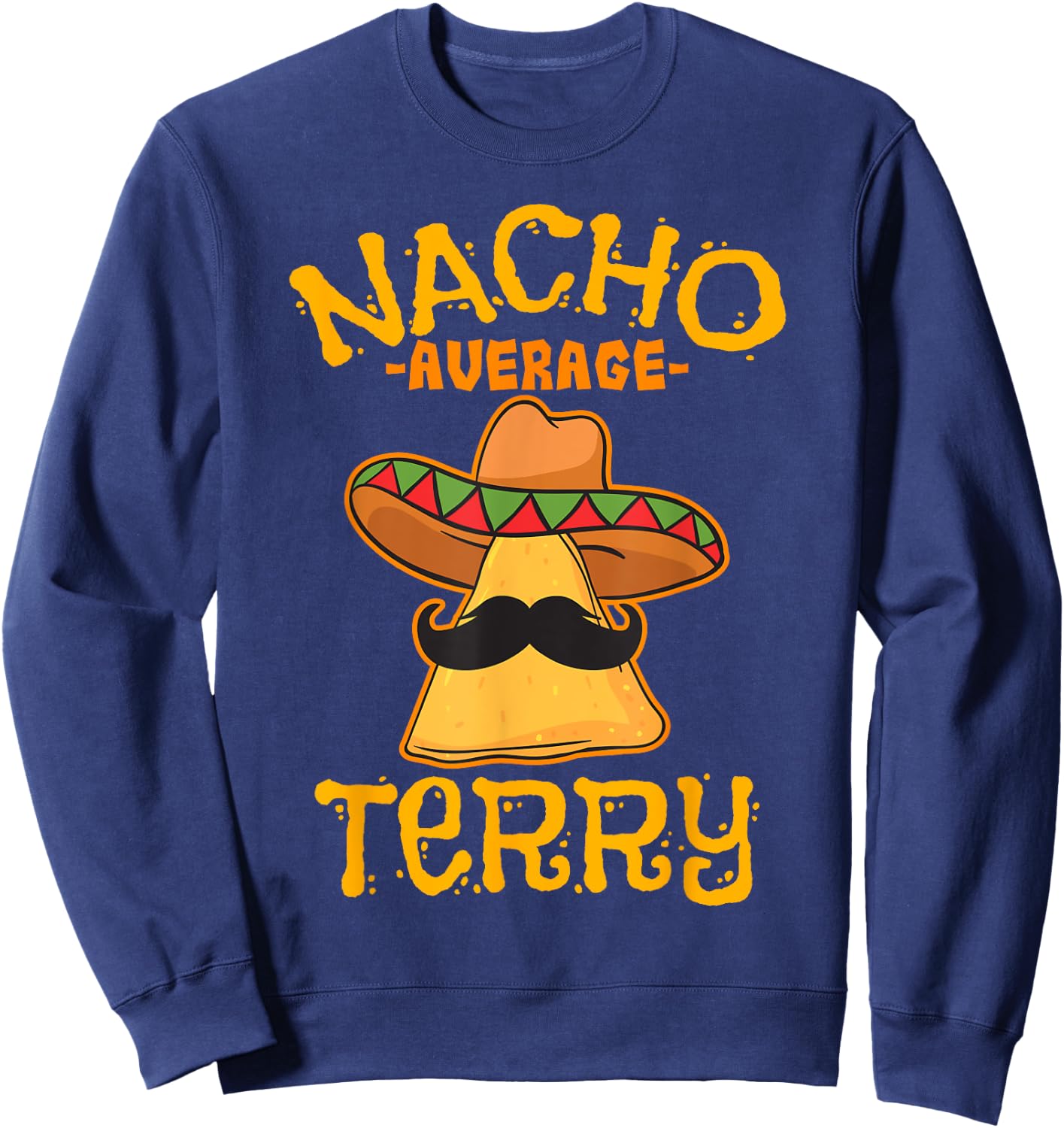 Nacho Average Terry Personalized Name Funny Taco Sweatshirt - Sweatshirt | Navy