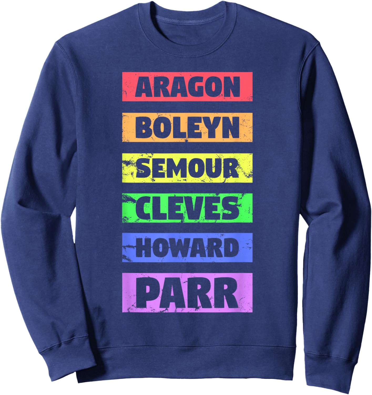 Six Ex Wife British History Gift Historian Musical Lover Sweatshirt - Sweatshirt | Navy