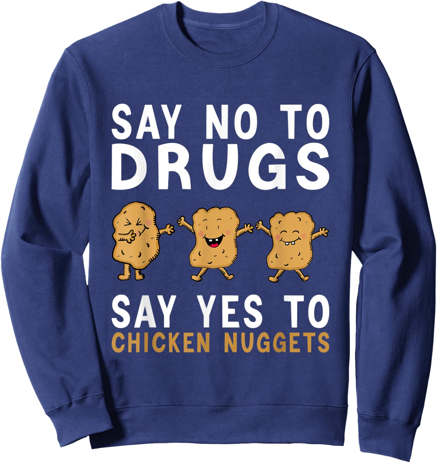Say No To Drugs, Say Yes To Chicken Nuggets, Red Ribbon Week Sweatshirt - Sweatshirt | Navy