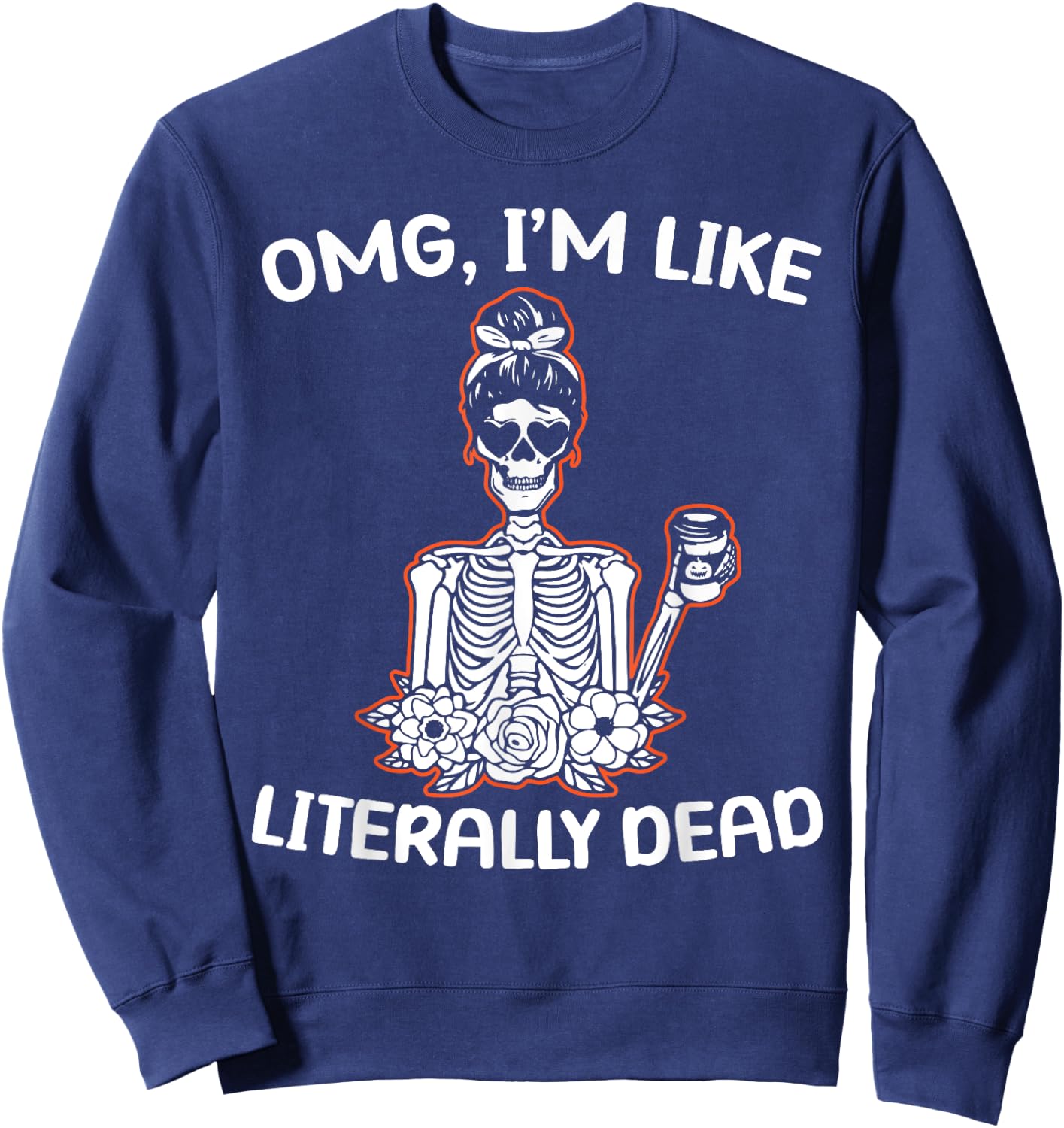 OMG Im Like Literarry Dead Halloween Costume Pumpkin Lovers Sweatshirt - Sweatshirt | Navy