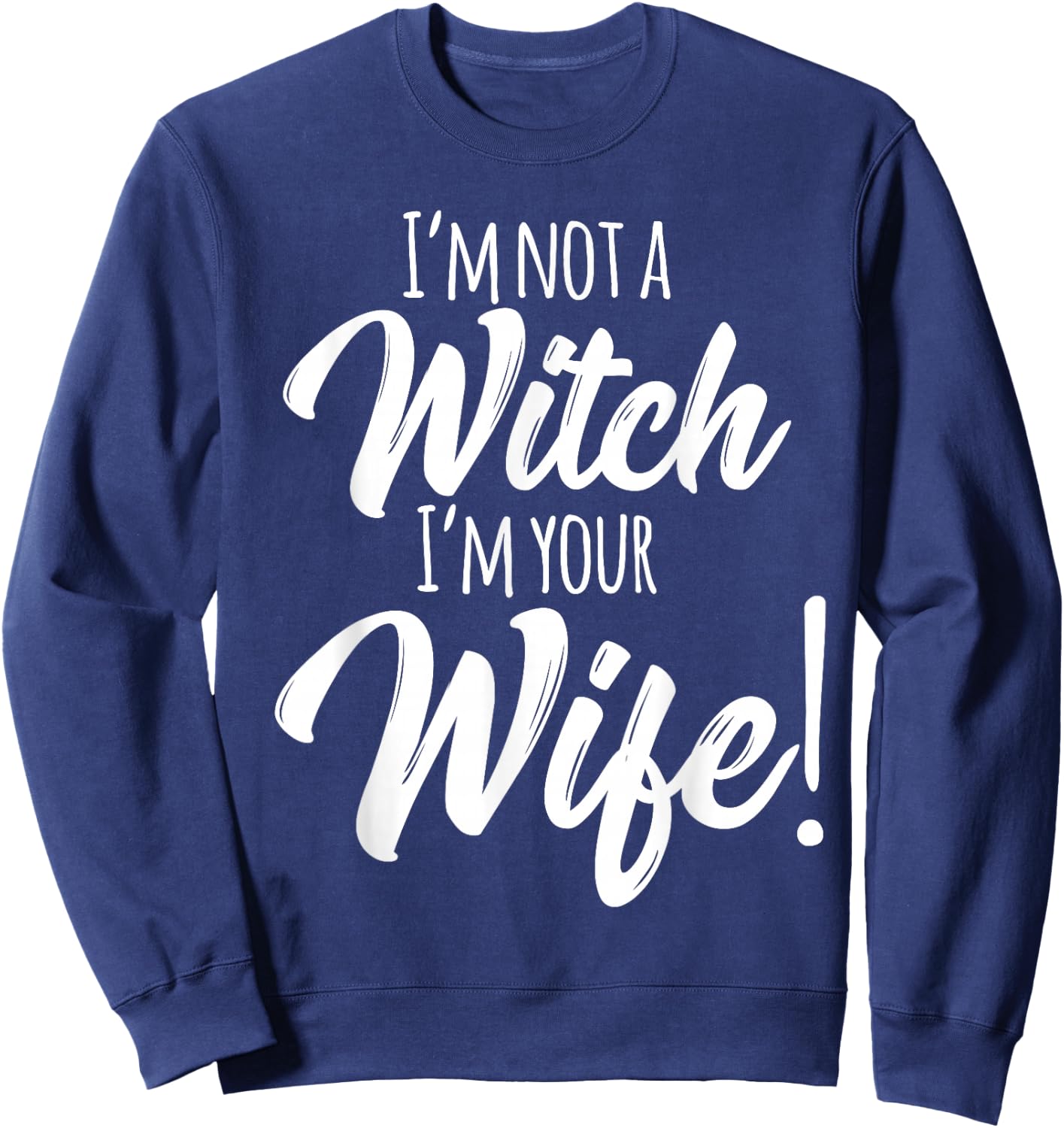 Halloween Matching Women Funny I'm Not a Witch I'm Your Wife Sweatshirt - Sweatshirt | Navy