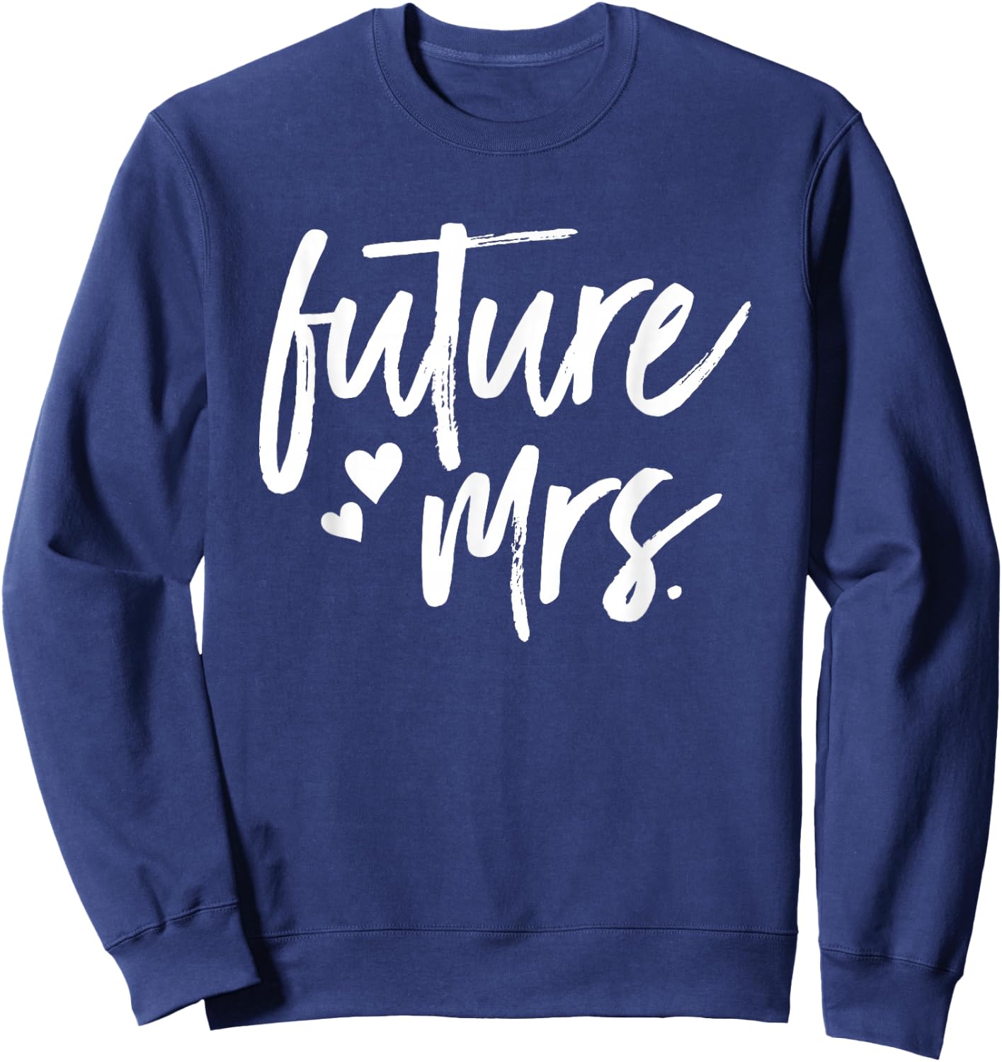 Future Mrs | Getting Married Engagement Shirt Sweatshirt - Sweatshirt | Navy