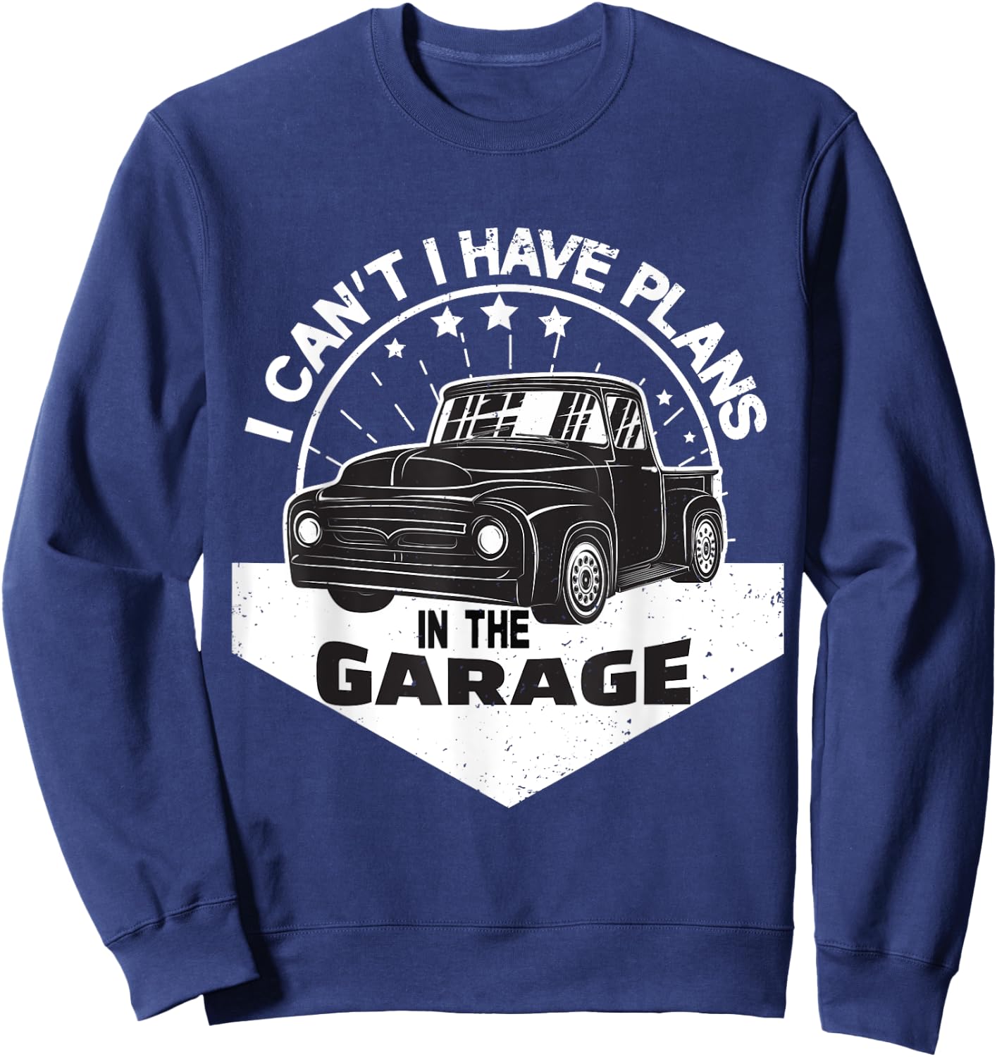 I Can´t I Have Plans In The Garage Vintage Pickup Trucks Sweatshirt - Sweatshirt | Navy