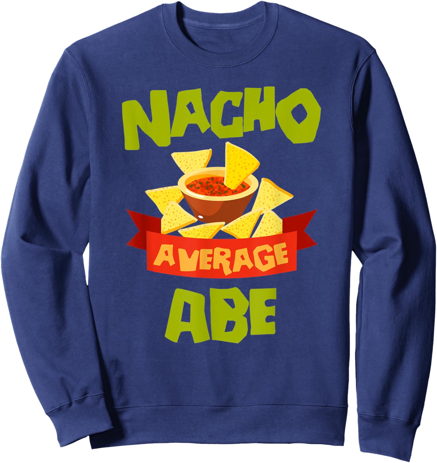 NACHO AVERAGE ABE Funny Birthday Personalized Name Gift Sweatshirt - Sweatshirt | Navy