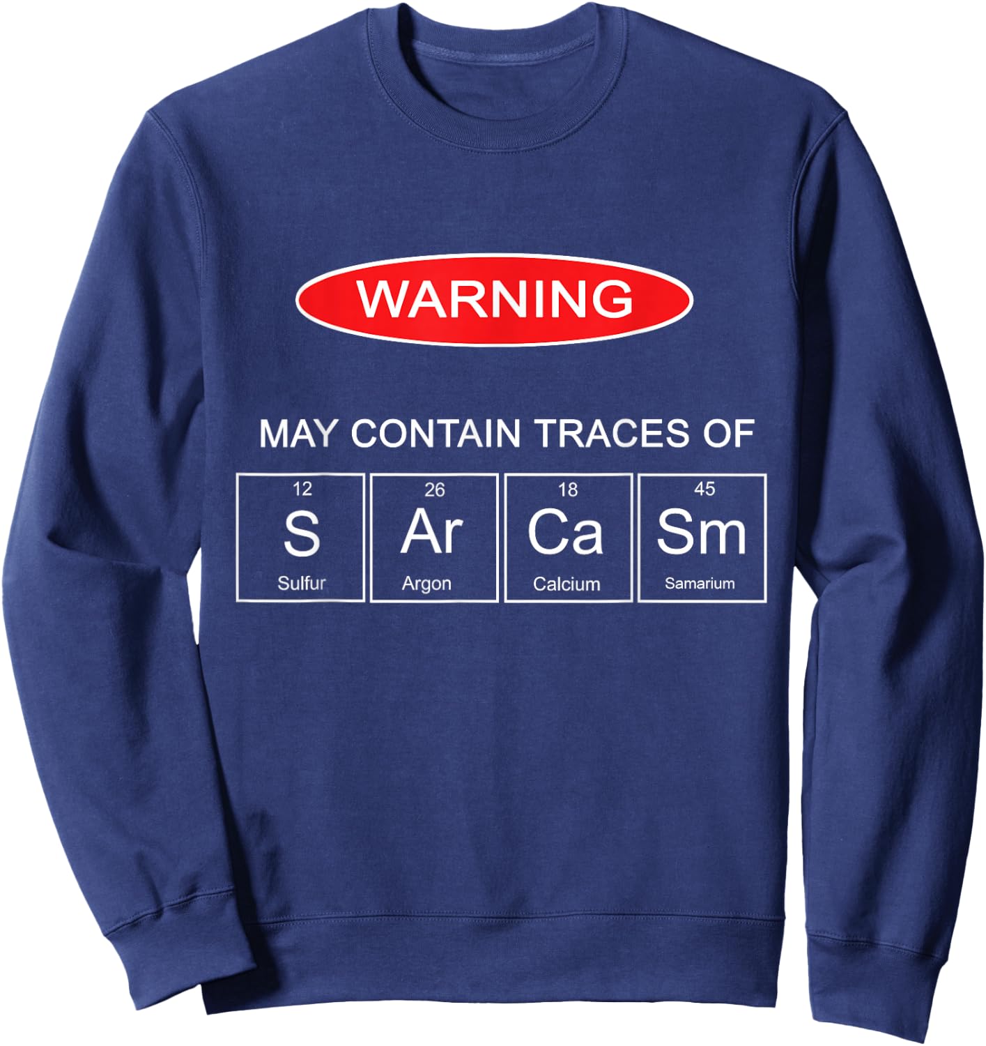 Sarcasm The Elements Of My Personality Funny Sweatshirt - Sweatshirt | Navy