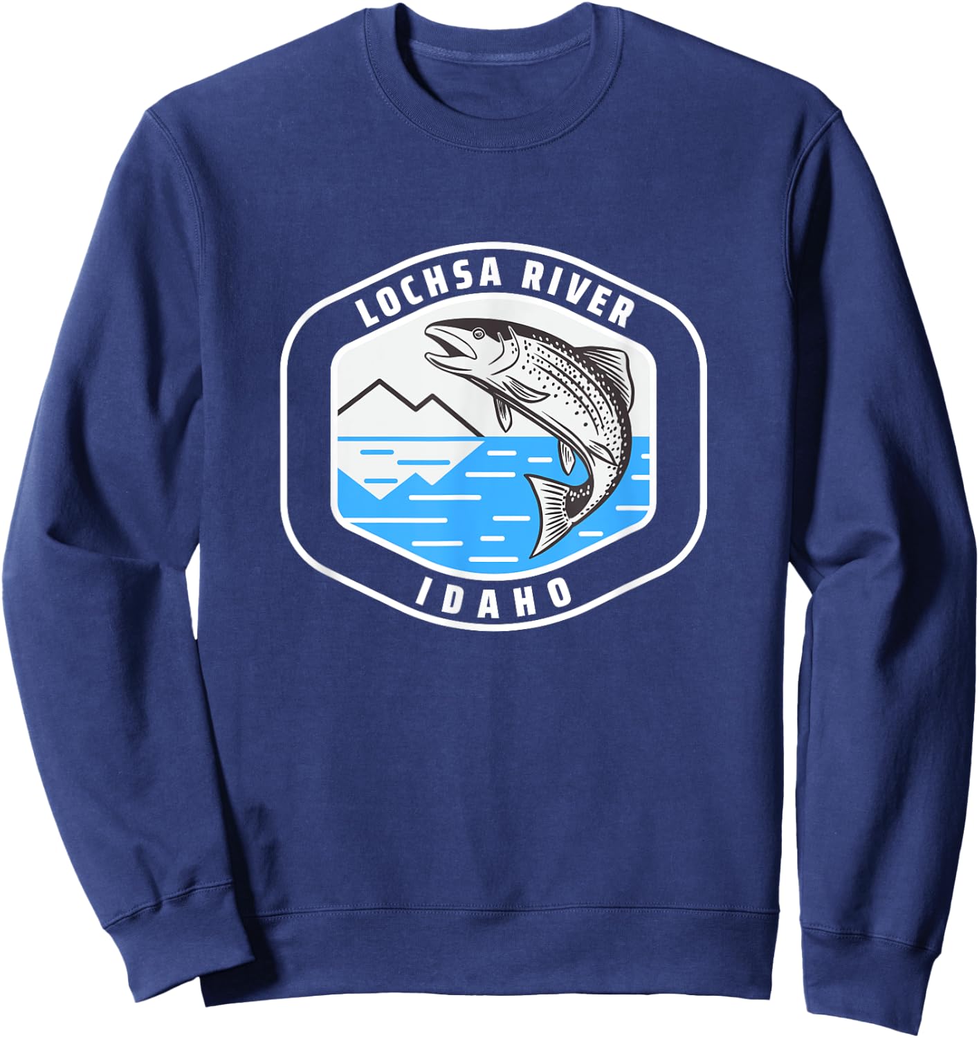 Lochsa River Idaho - Trout Fishing Fisherman Sweatshirt - Sweatshirt | Navy