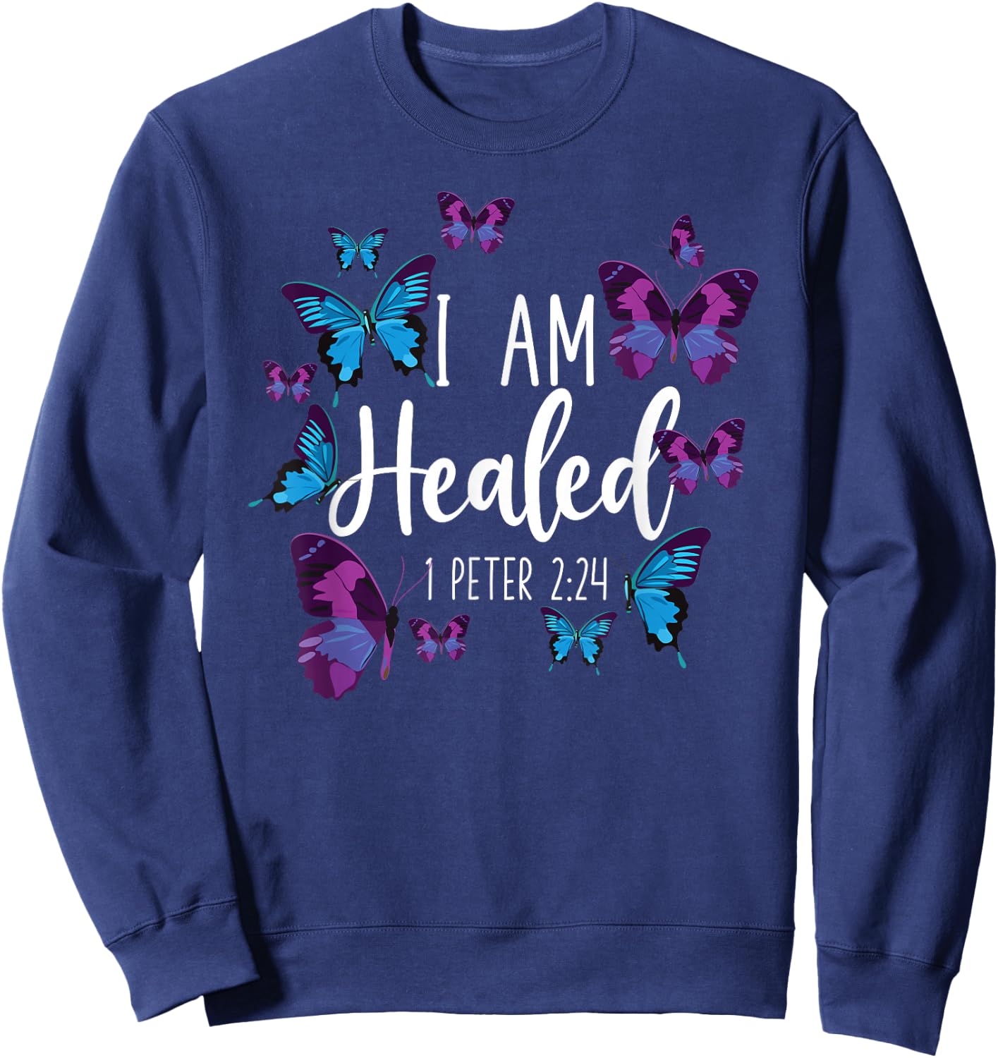 Christian Bible Verse Butterfly I Am Healed 1 Peter 2:24 Sweatshirt - Sweatshirt | Navy