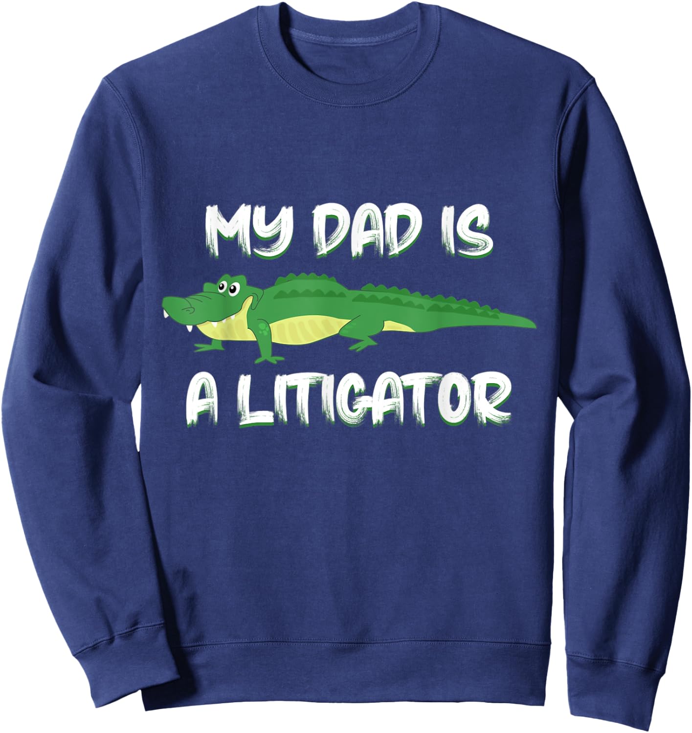 Dad is a Litigator Cute Gifts for Lawyer Dad Kids Boys Sweatshirt - Sweatshirt | Navy