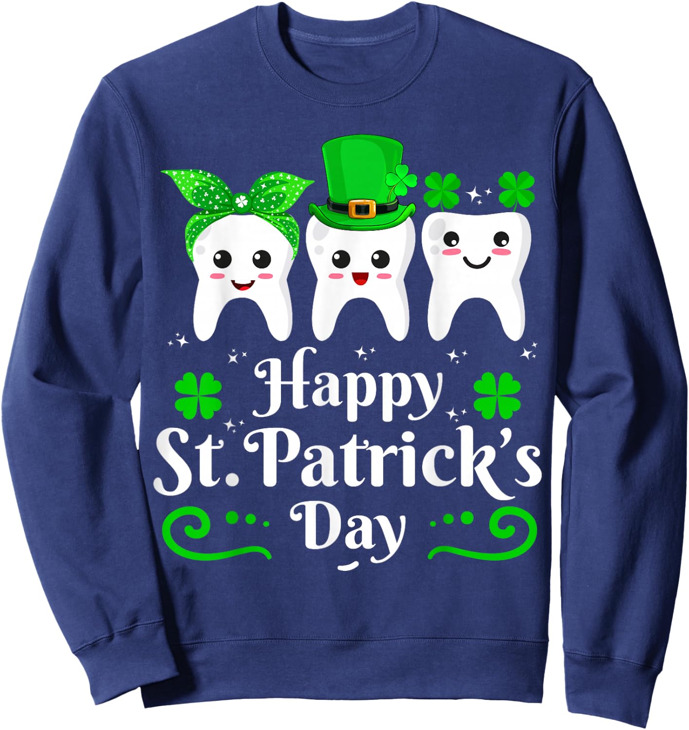 Dentist Happy St Patricks Day Dental Assistant Tooth Dentist Sweatshirt - Sweatshirt | Navy