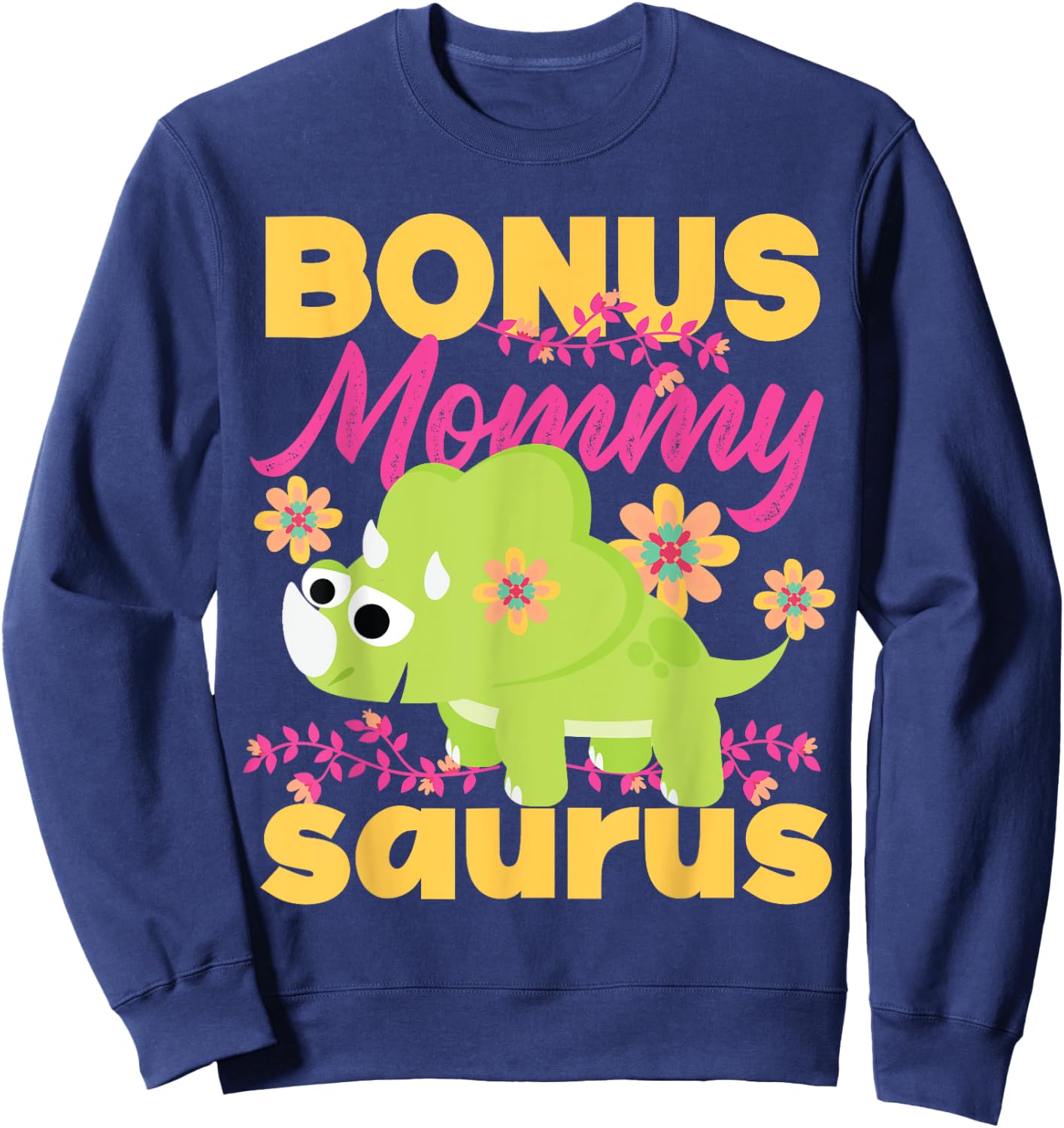 Bonus Mommy Saurus Dinosaur For Step Moms Sweatshirt - Sweatshirt | Navy