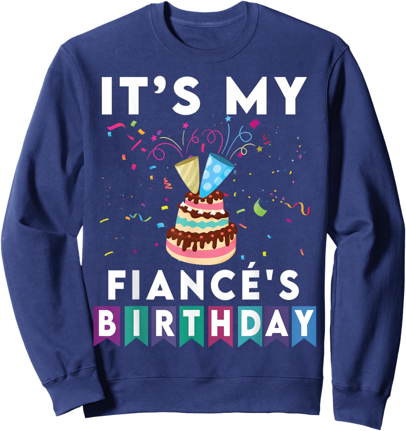 It's My Fiancé's Birthday Family Matching Confetti Cake Sweatshirt - Sweatshirt | Navy