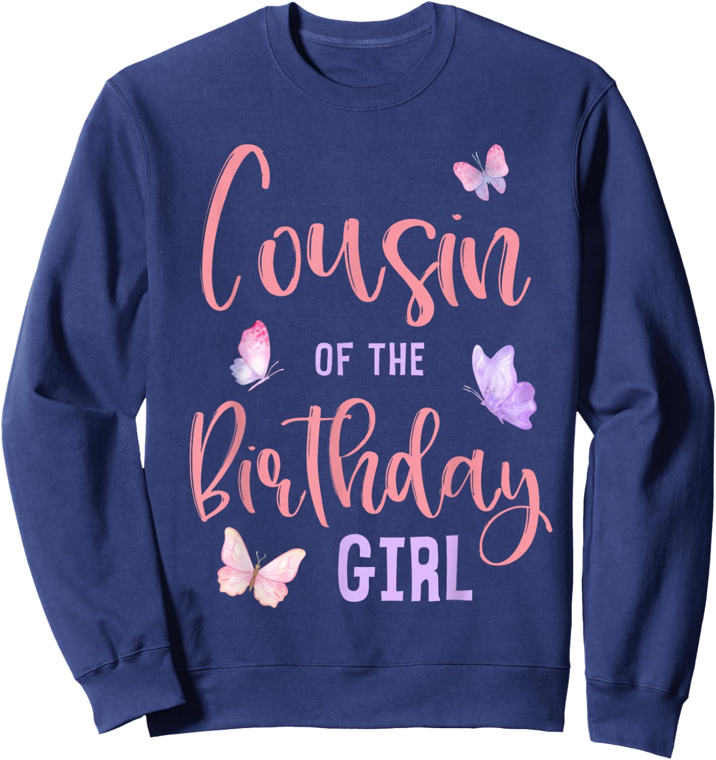 Cousin of The Birthday Girl Butterfly Party Matching Family Sweatshirt - Sweatshirt | Navy