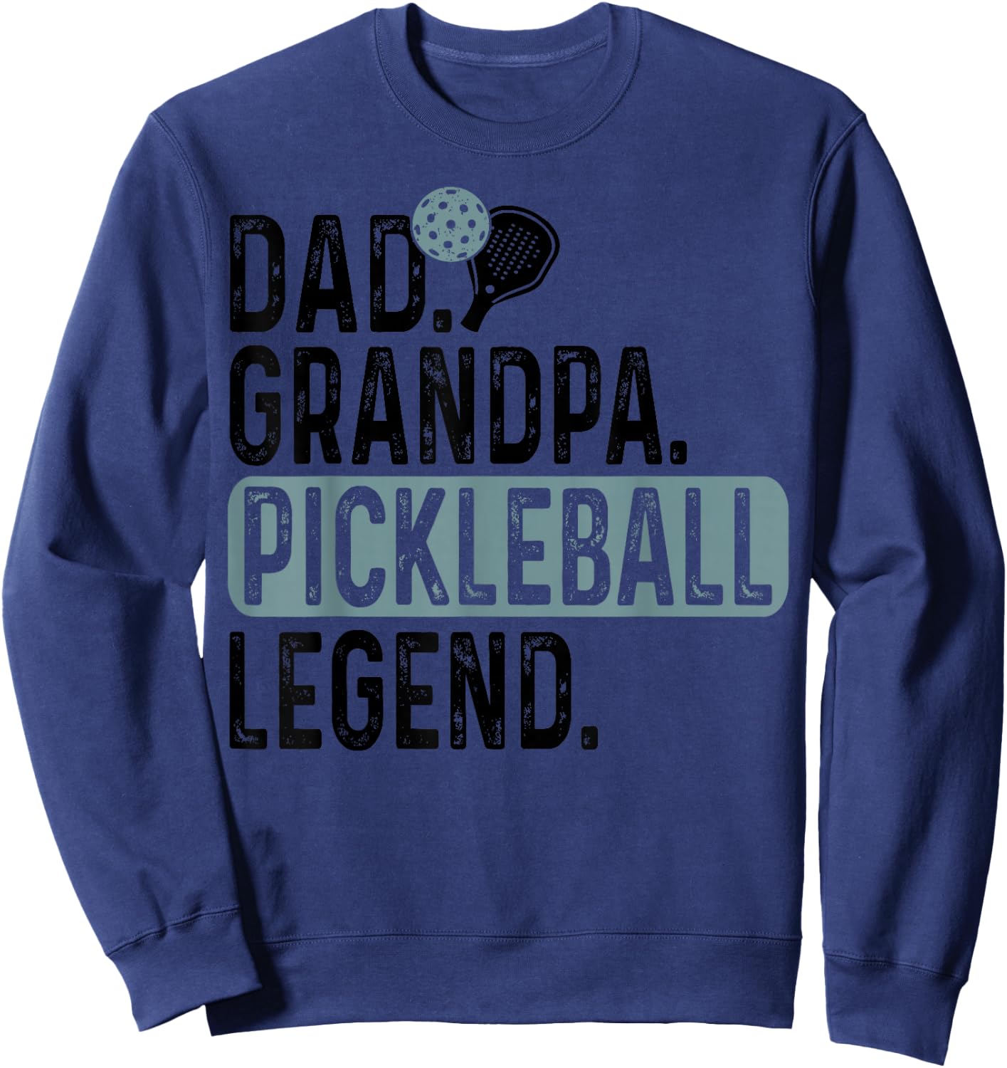 Dad Grandpa Pickleball Legend Player Daddy Pickle Ball Sweatshirt - Sweatshirt | Navy
