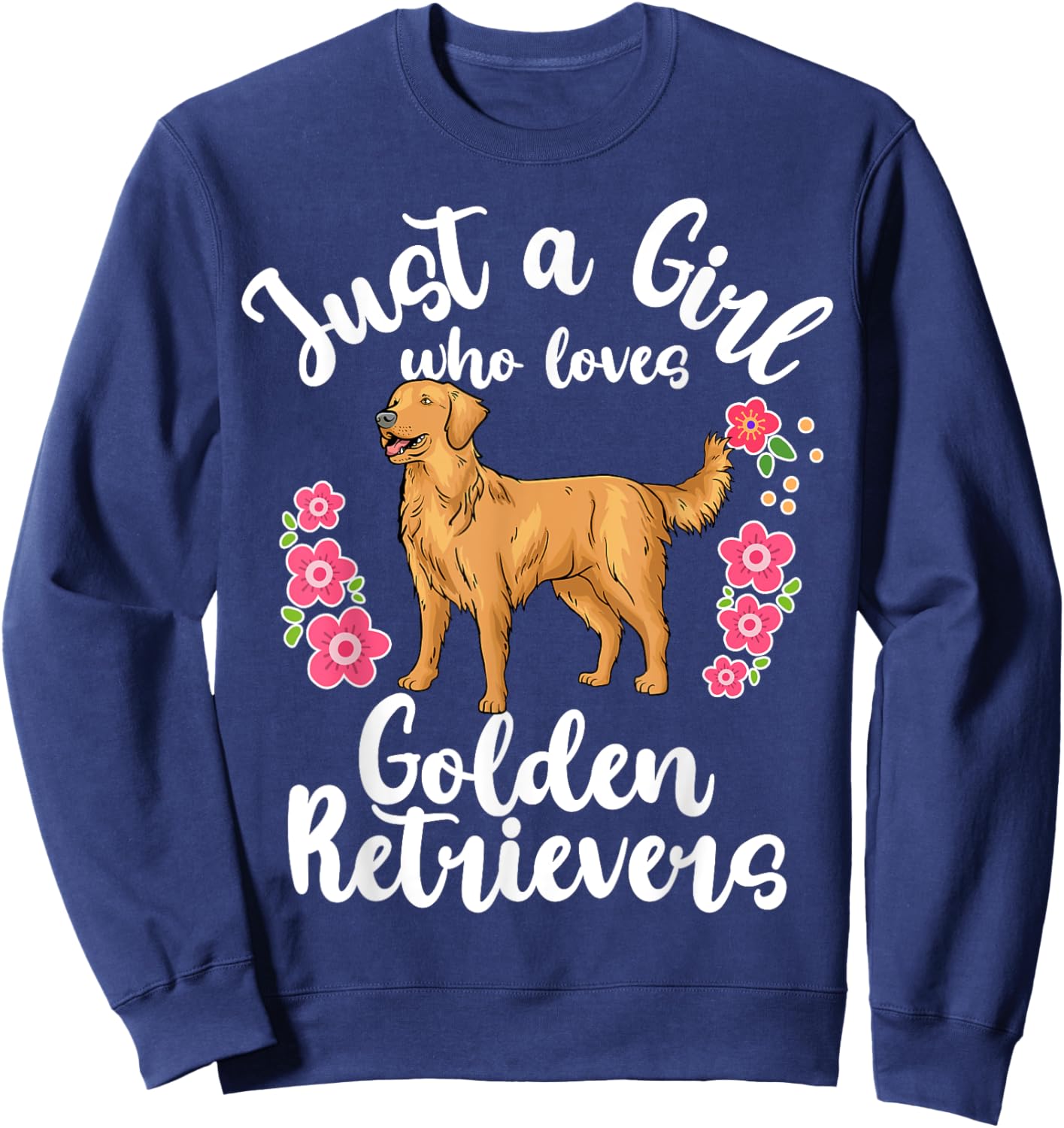 Golden Retriever Just a Girl Who Loves Golden Retrievers Sweatshirt - Sweatshirt | Navy