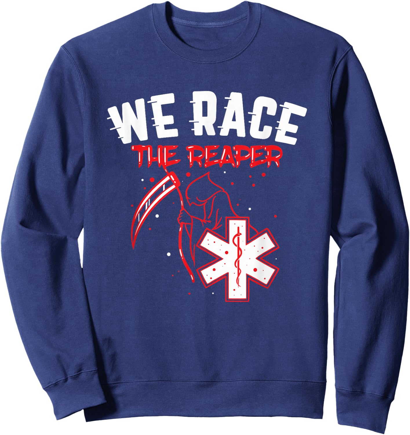 Funny EMT Shirt Gift - We Race The Reaper Sweatshirt - Sweatshirt | Navy