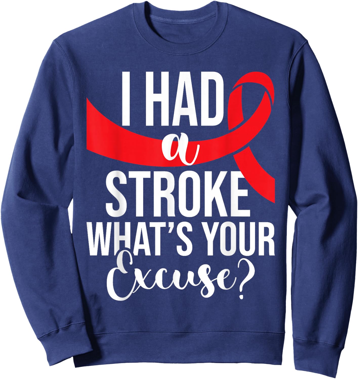 I Had A Stroke - Stroke Survivor Red Awareness Ribbon Sweatshirt - Sweatshirt | Navy