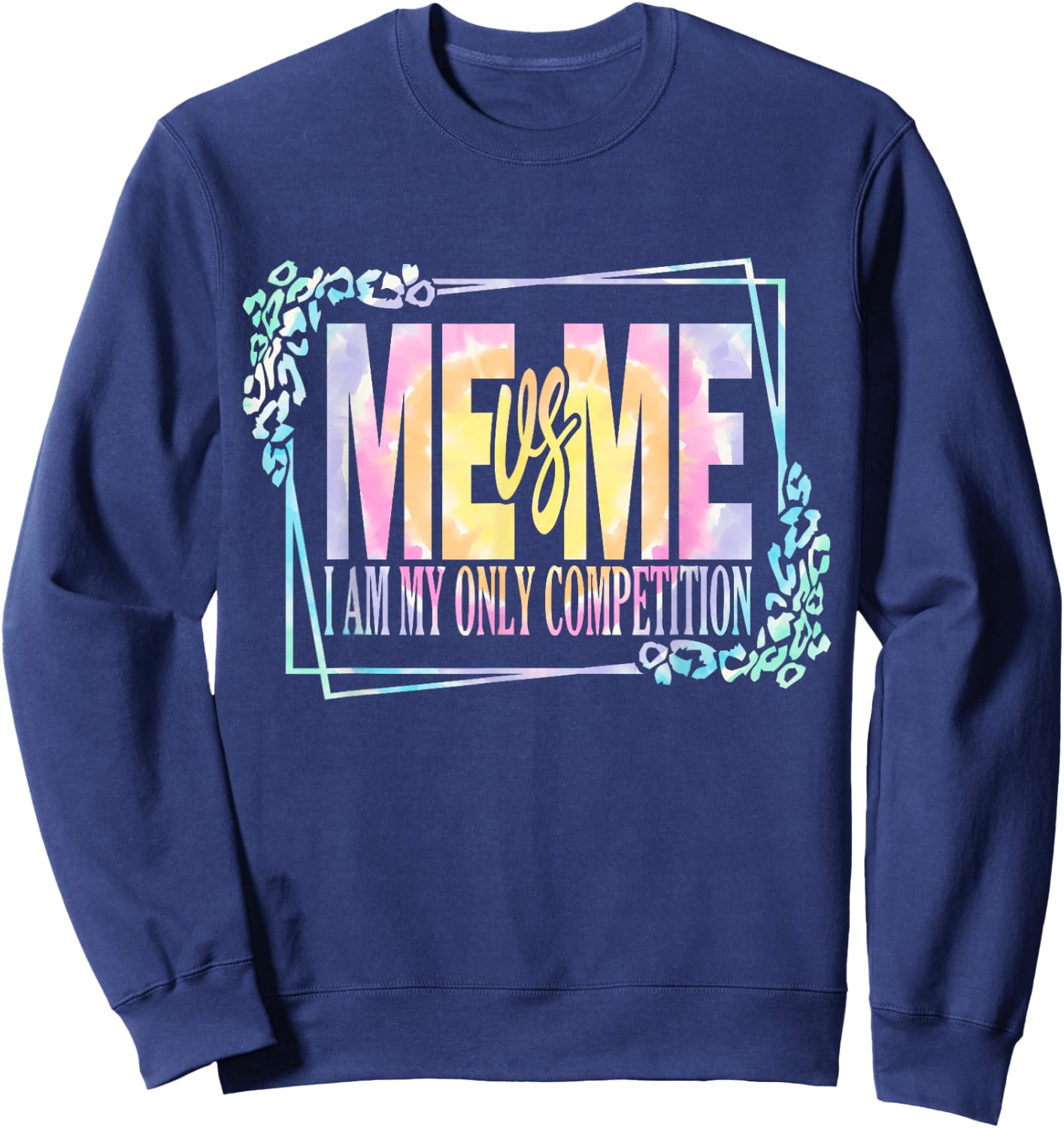 Motivational Me Vs Me I Am My Own Competition Tie Dye Sweatshirt - Sweatshirt | Navy