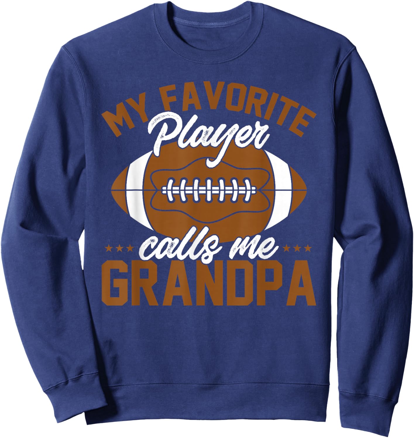 Football Dad Funny My Favorite Player Calls Me Grandpa Sweatshirt - Sweatshirt | Navy