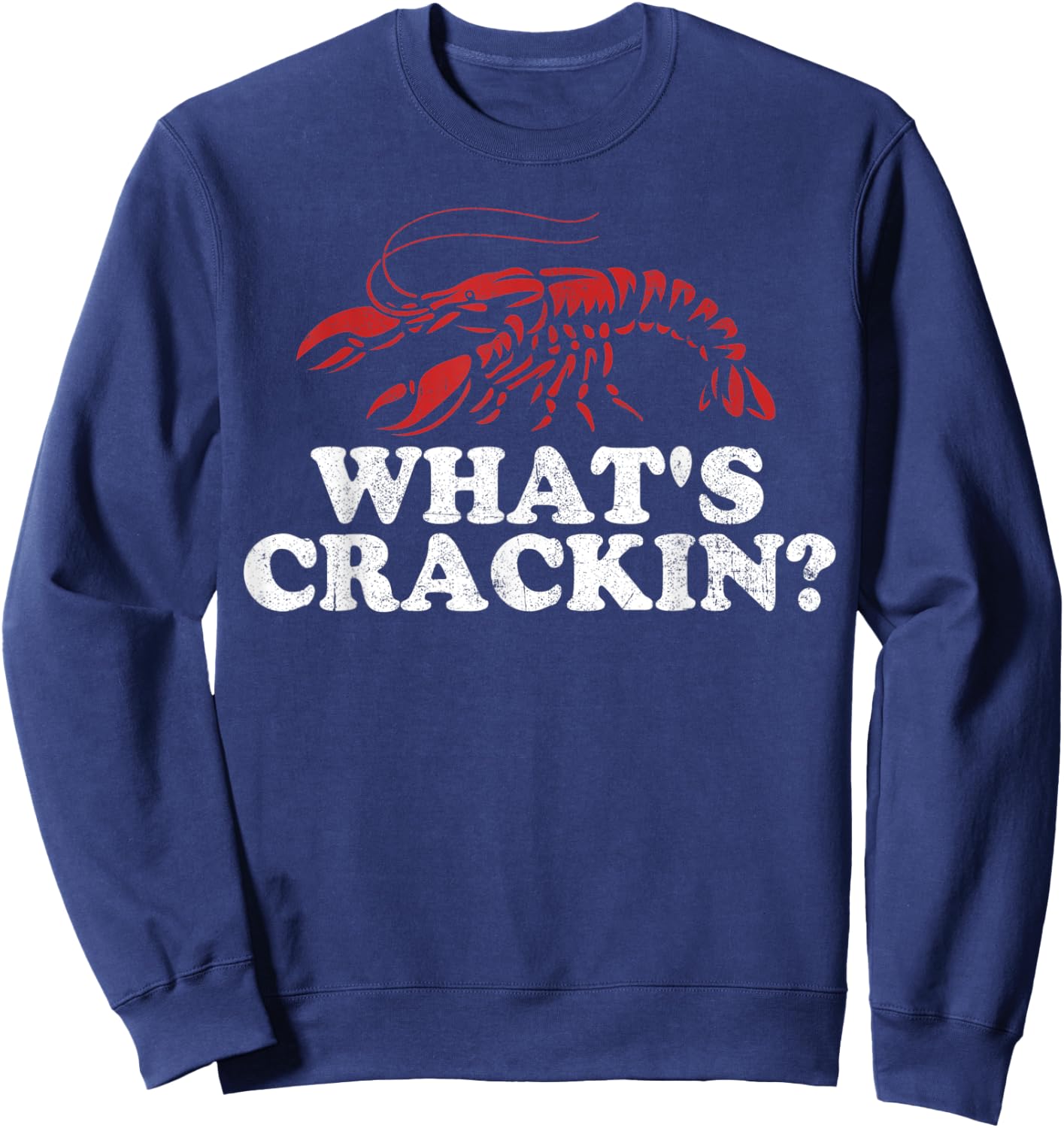 What's Crackin? Funny Crawfish Boil Mardi Gras Cajun Party Sweatshirt - Sweatshirt | Navy
