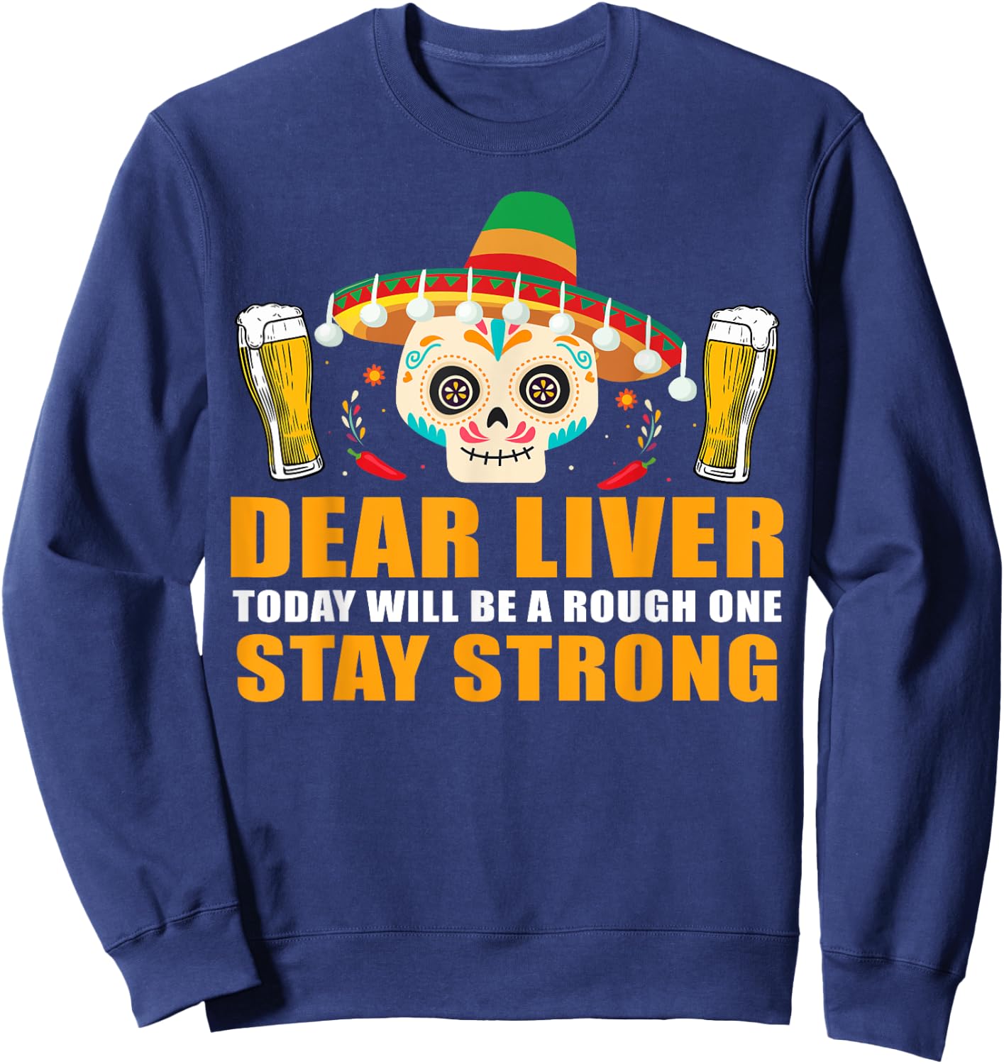 Dear Liver Today Will Be A Rough One Cinco De Mayo Sweatshirt - Sweatshirt | Navy