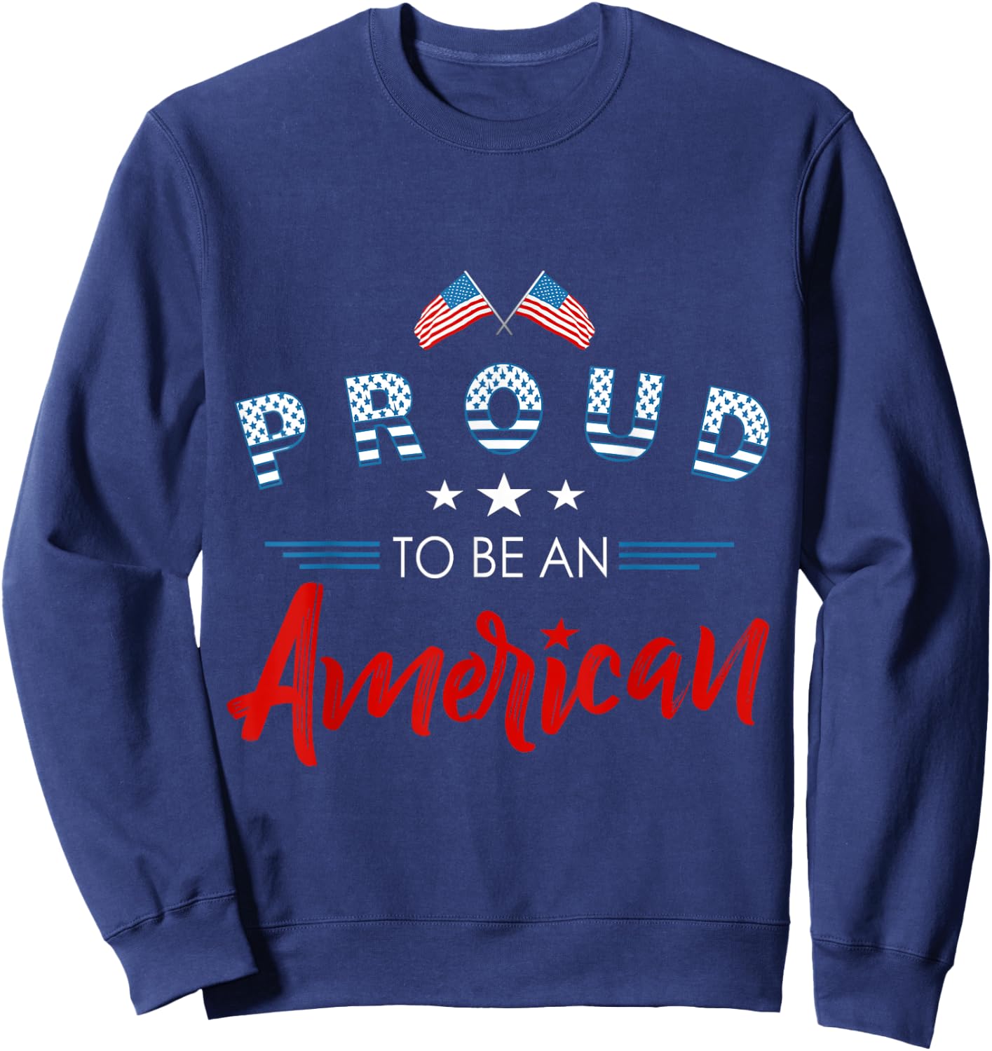 Proud to be an American patriotic design Women Kids Men Sweatshirt - Sweatshirt | Navy