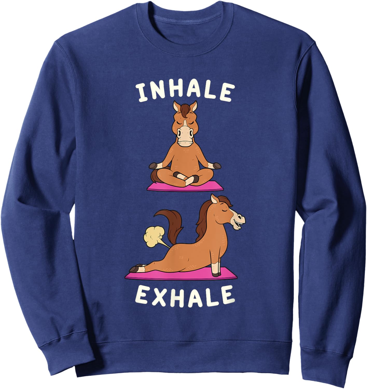 Funny Yoga Inhale Exhale Farting Horse Yoga position Gift Sweatshirt - Sweatshirt | Navy