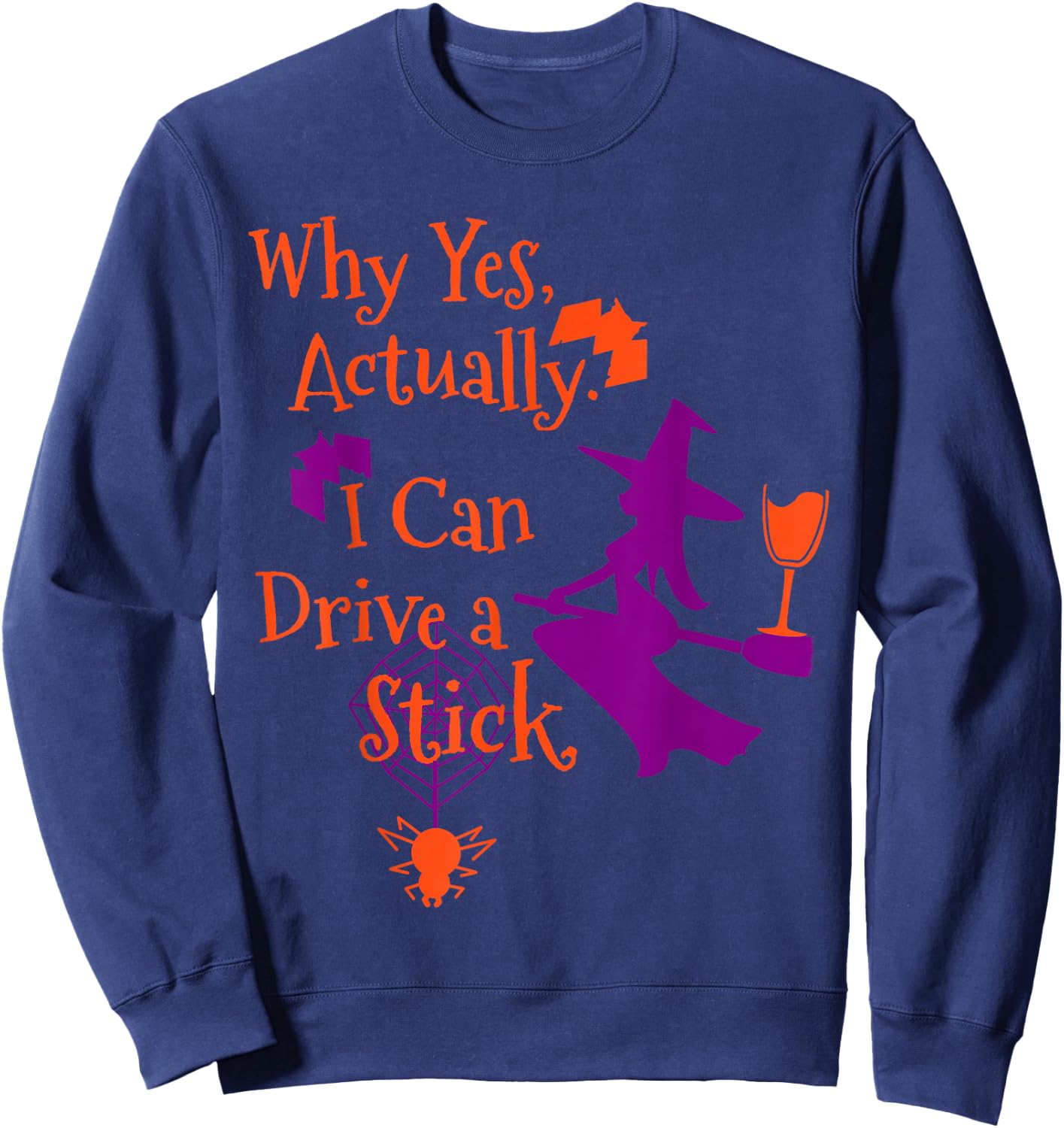 Why Yes Actually I Can Drive a Stick Funny Halloween Witch Sweatshirt - Sweatshirt | Navy