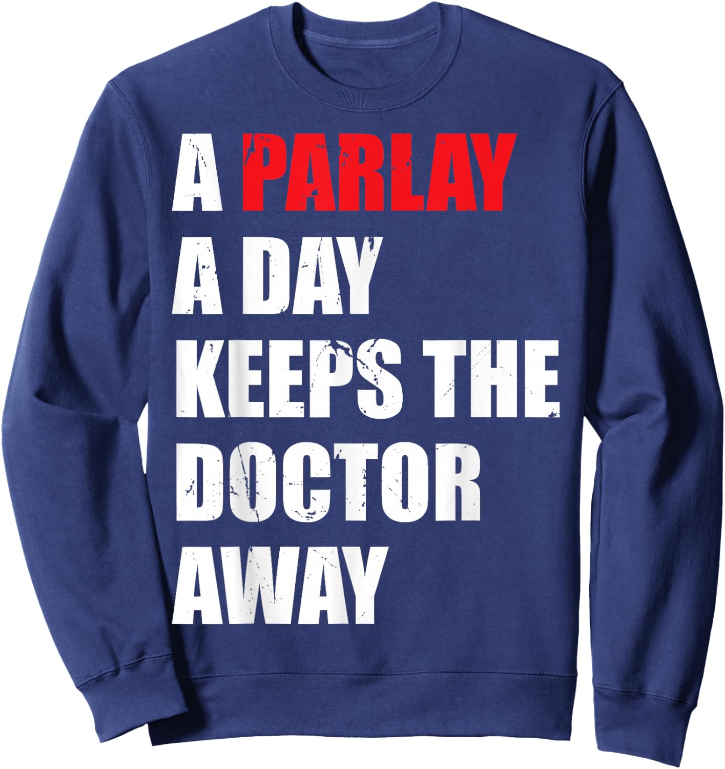 A Parlay A Day Keeps The Doctor Away Betting Sports Betting Sweatshirt - Sweatshirt | Navy
