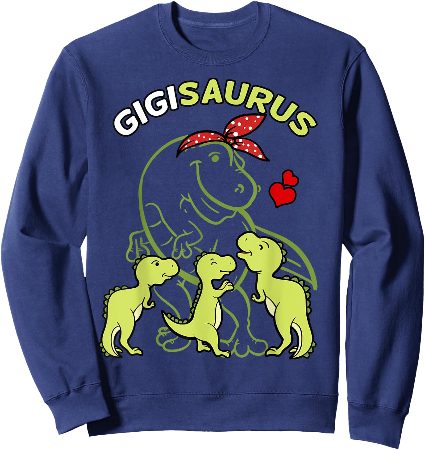 Gigisaurus Gigi Tyrannosaurus Dinosaur Mother's Day Sweatshirt - Sweatshirt | Navy