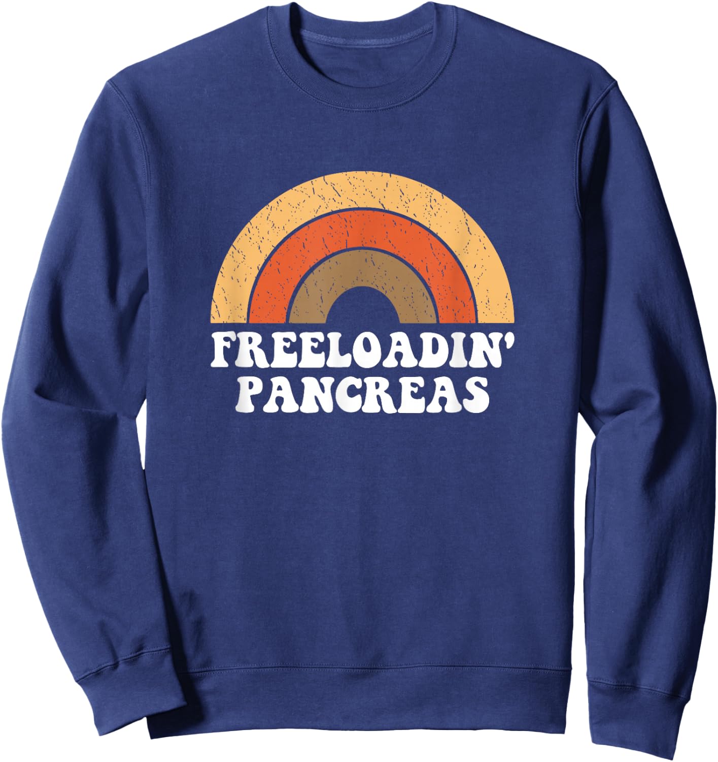 Freeloadin Pancreas Funny Type 1 Diabetes Diabetic Gift Sweatshirt - Sweatshirt | Navy