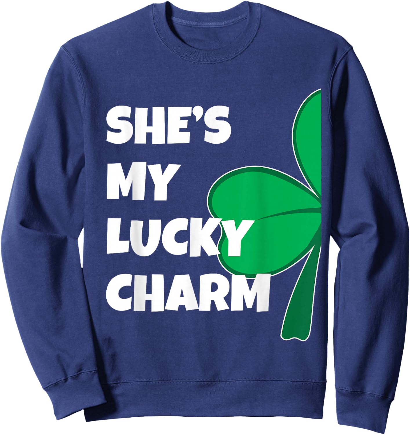 She's My Lucky Charm Funny St Patricks Day Couple Sweatshirt - Sweatshirt | Navy