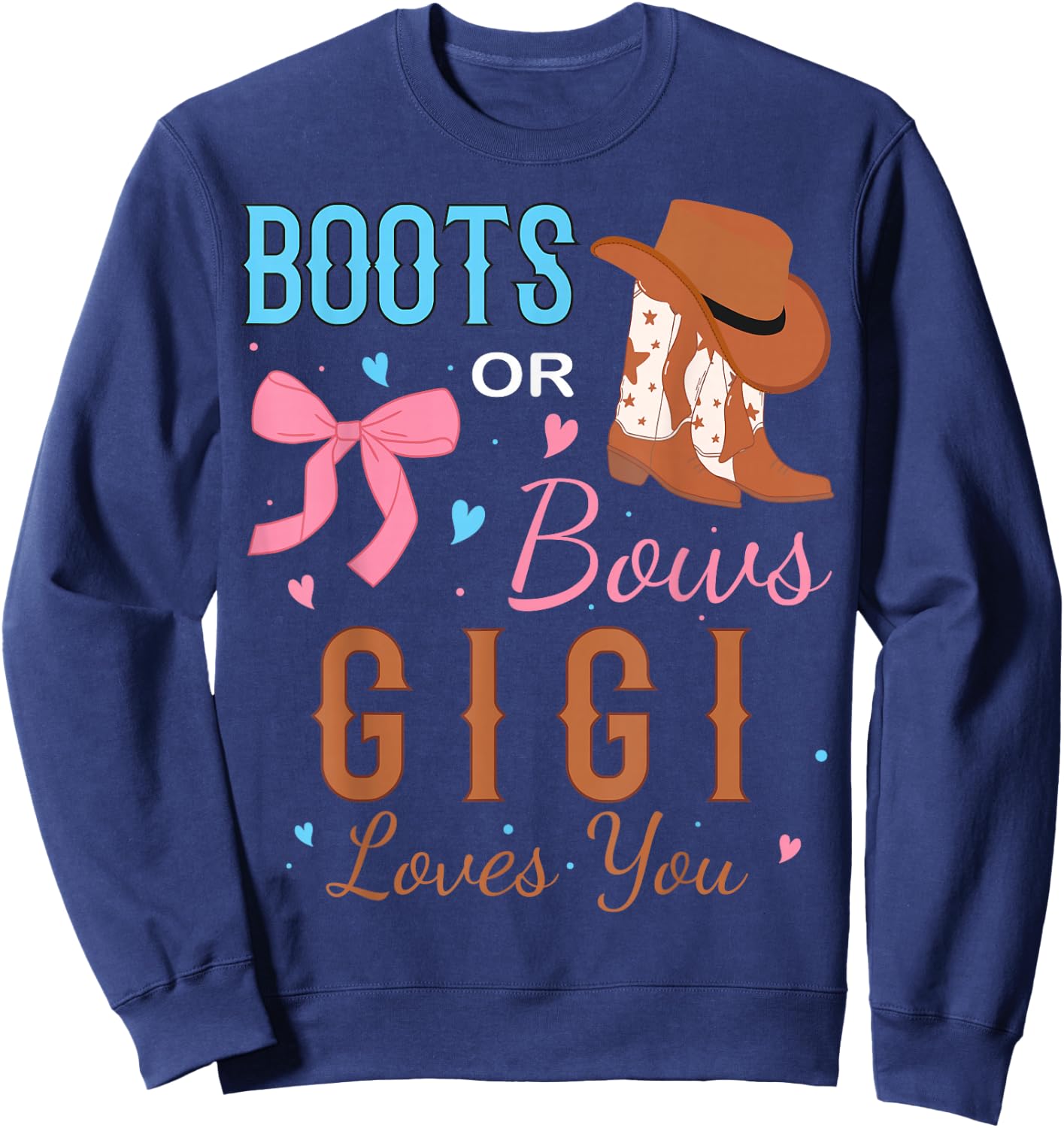 Boots Or Bows Gigi Loves You Gender Reveal Party Sweatshirt - Sweatshirt | Navy