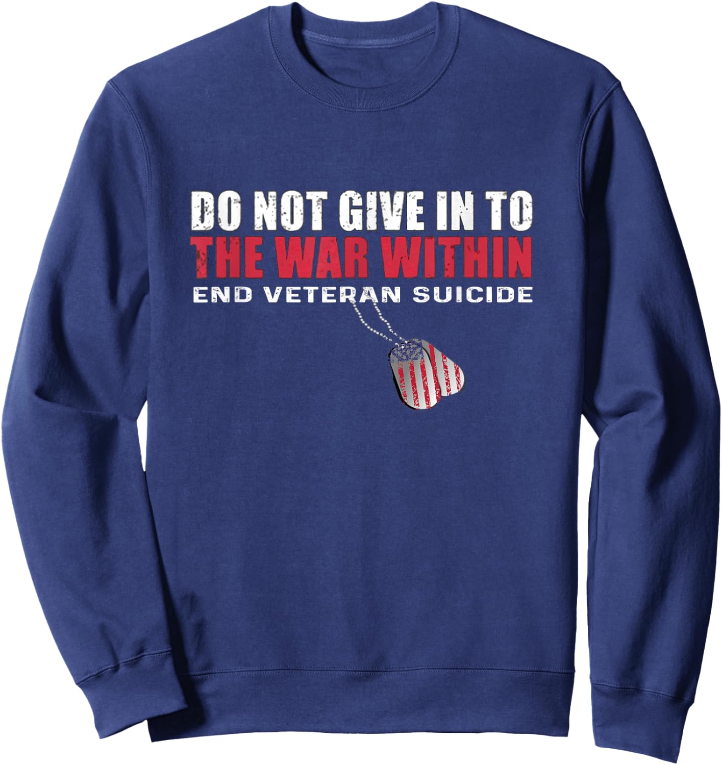 Do Not Give In To The War Within End Veteran Suicide Sweatshirt - Sweatshirt | Navy