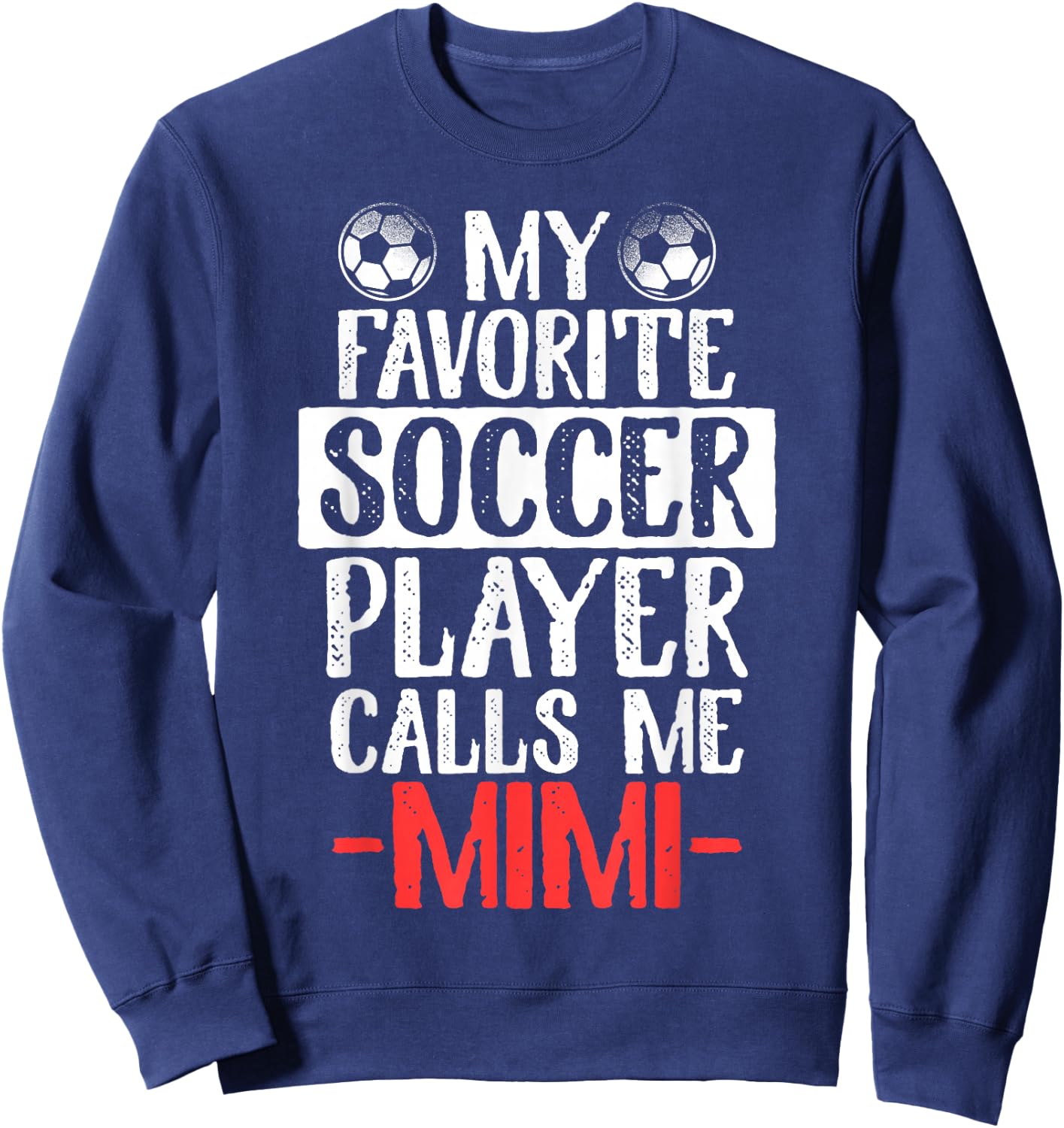My Favorite Soccer Player Calls Me Mimi Sweatshirt - Sweatshirt | Navy
