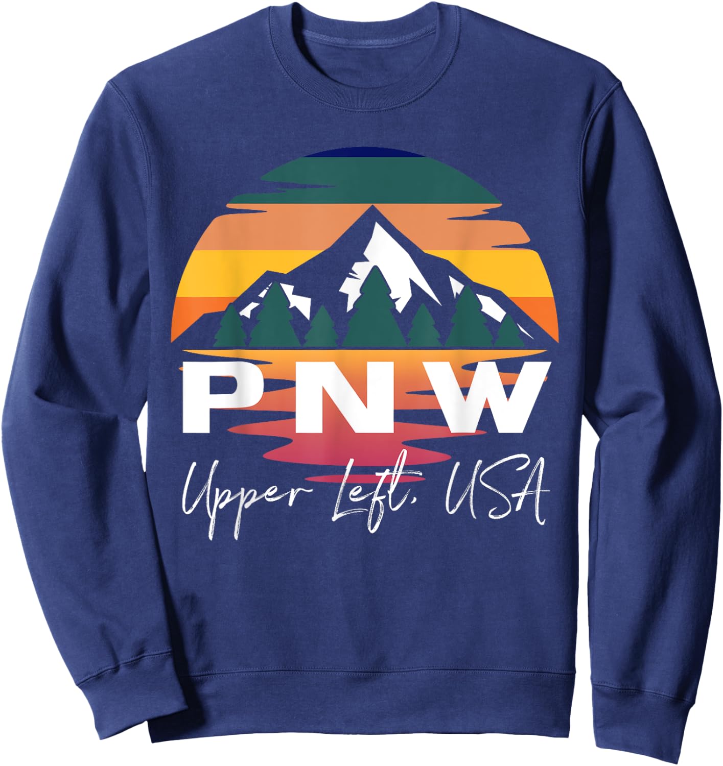 Pacific Northwest PNW Pine Trees Mountains Upper Left USA Sweatshirt - Sweatshirt | Navy