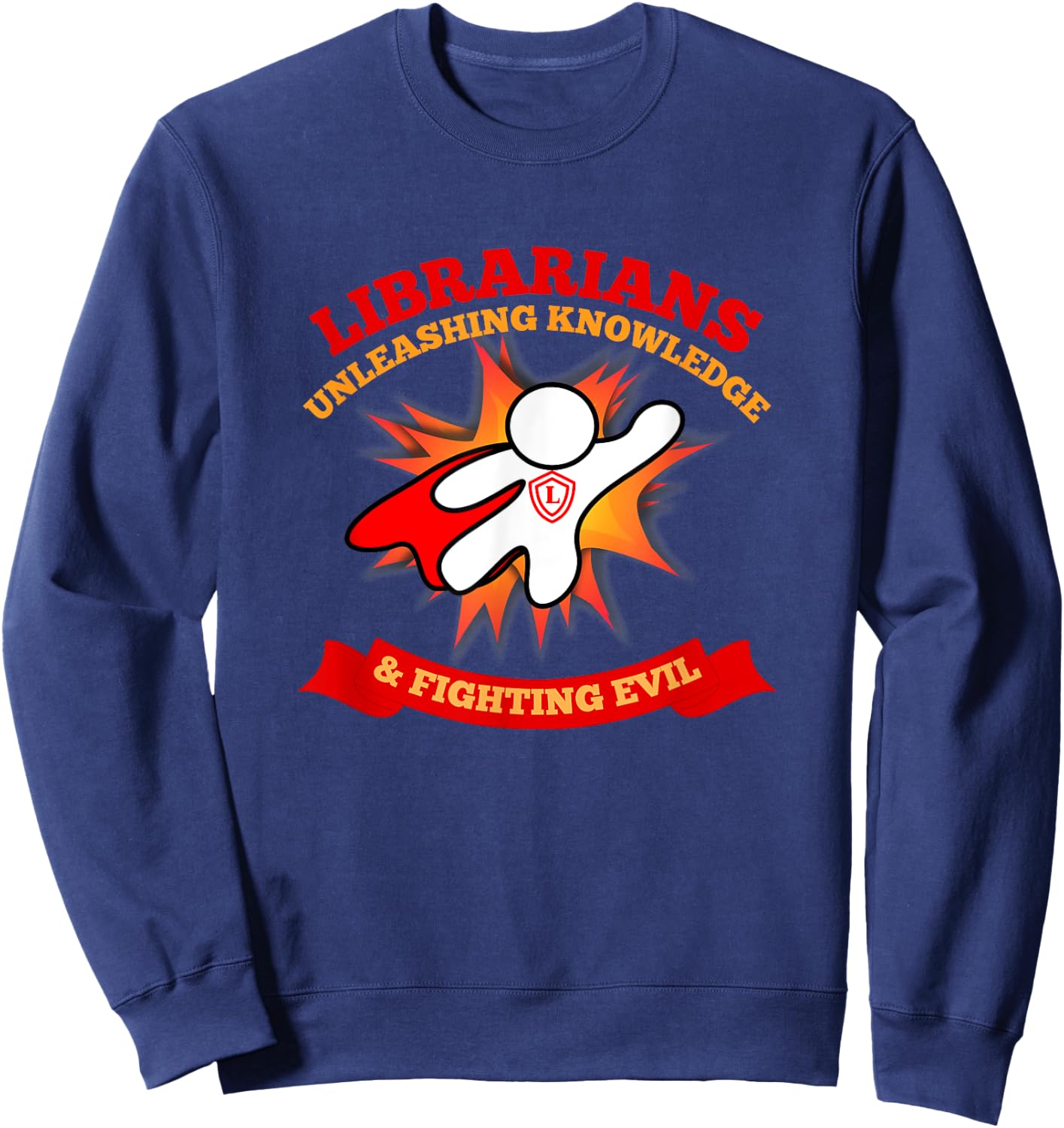 Librarians: Unleashing Knowledge & Fighting Evil Sweatshirt - Sweatshirt | Navy