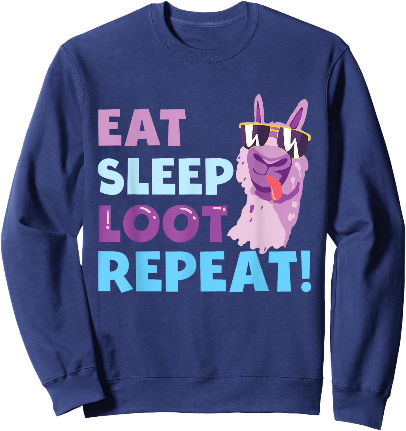 Eat Sleep Loot Repeat - LLAMA Birthday Party Gift Sweatshirt - Sweatshirt | Navy