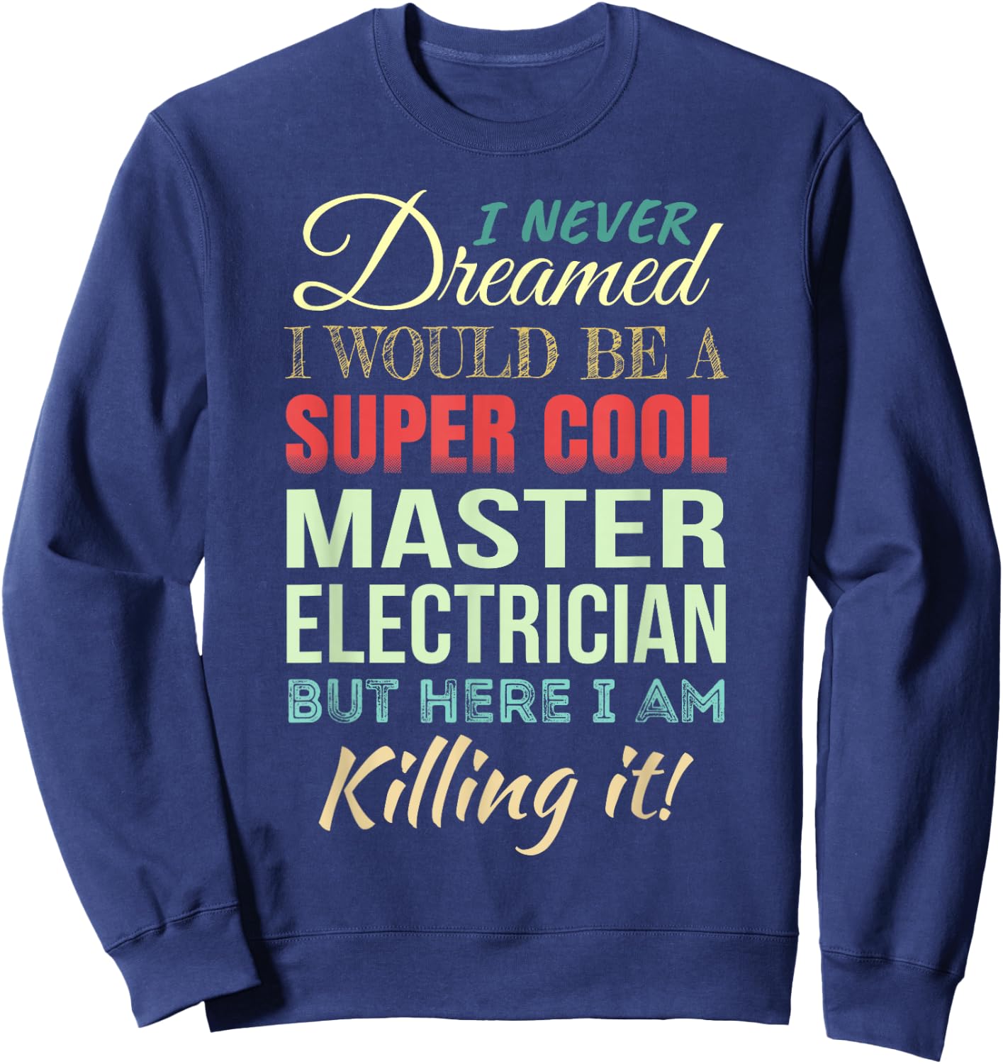 Master Electrician Funny Gift Appreciation Sweatshirt - Sweatshirt | Navy